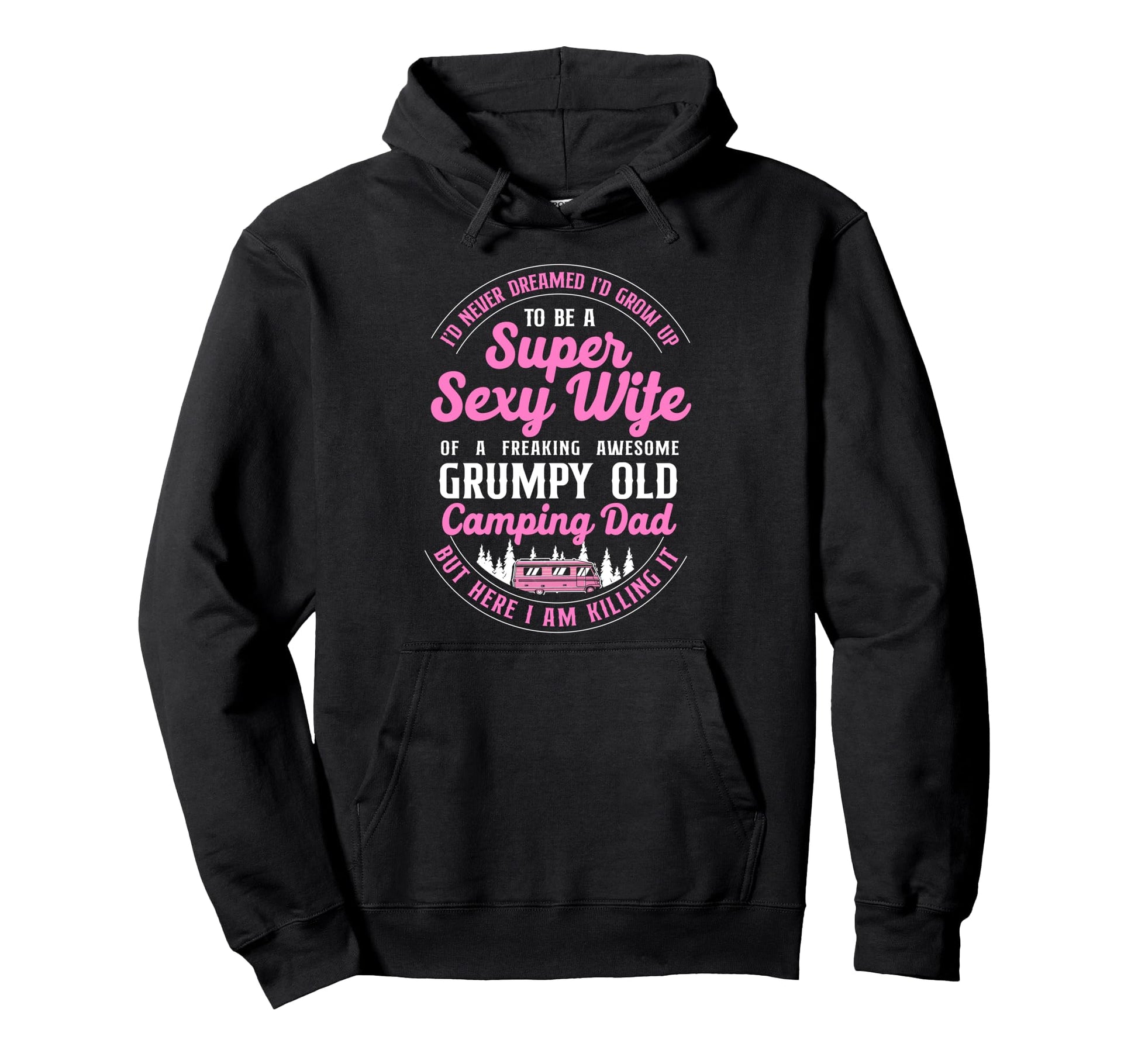 Super Sexy Wife Camping Dad Motorhome Hoodie - Graphic Print Men Women - T-Shirt, Sweatshirt, Hoodie