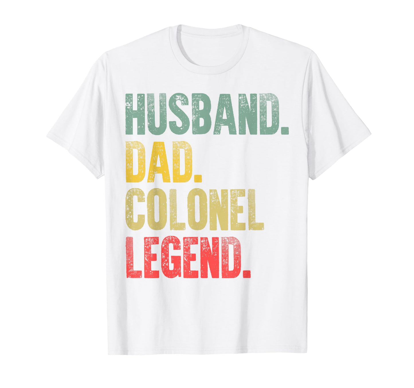 Gift Husband Dad Colonel Legend T-Shirt - Graphic Print Unisex - T-Shirt, Sweatshirt, Hoodie