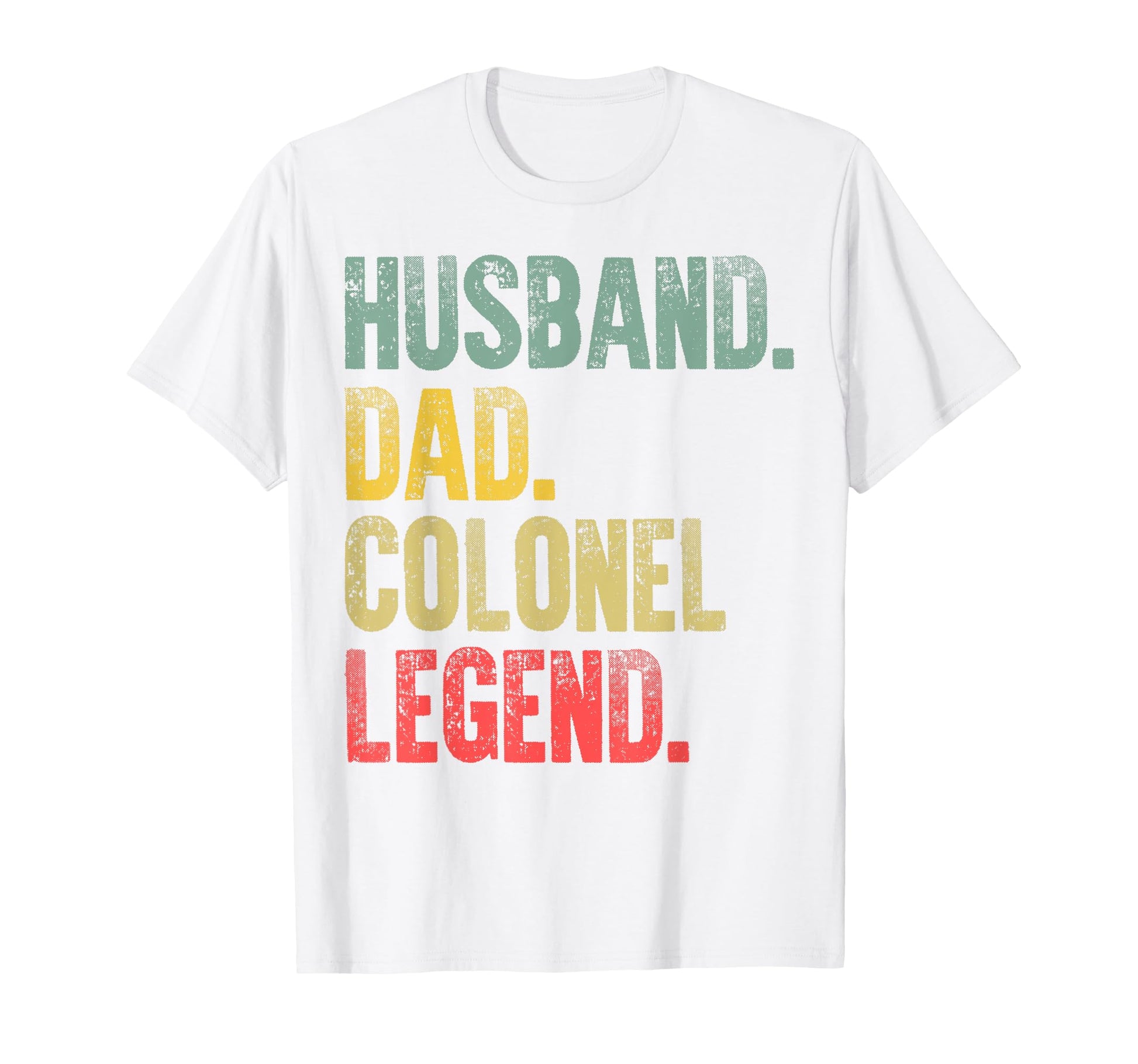 Gift Husband Dad Colonel Legend T-Shirt - Graphic Print Unisex - T-Shirt, Sweatshirt, Hoodie