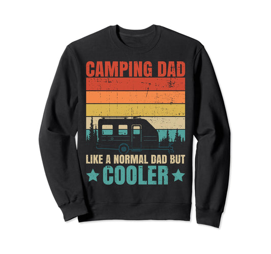 Camping Dad Like Normal Dad But Cooler Sweatshirt - Trendy Graphic Unisex - T-Shirt, Sweatshirt, Hoodie