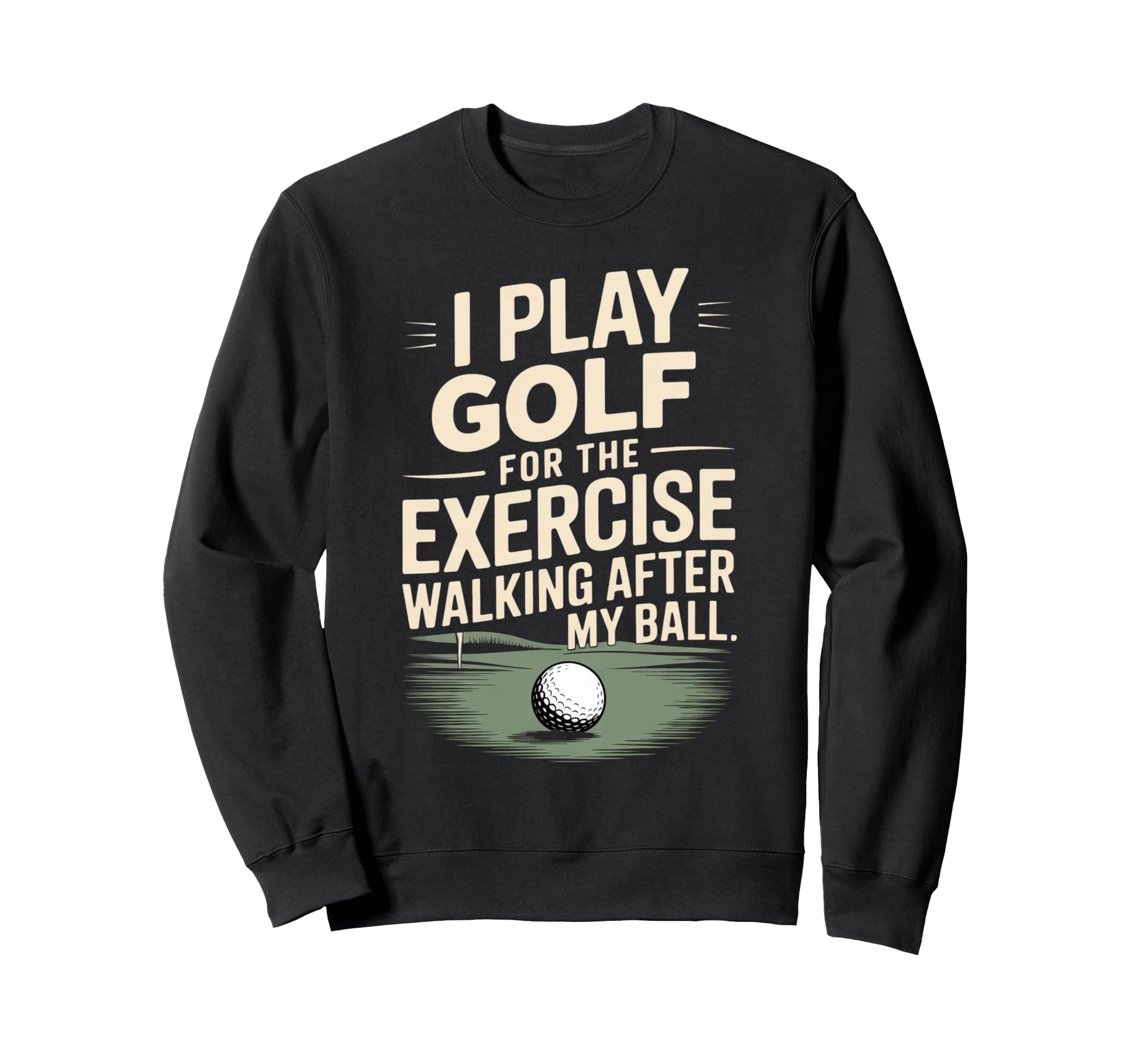 I Play Golf Exercise Walking After My Sweatshirt - Unique Graphic Unisex - T-Shirt, Sweatshirt, Hoodie