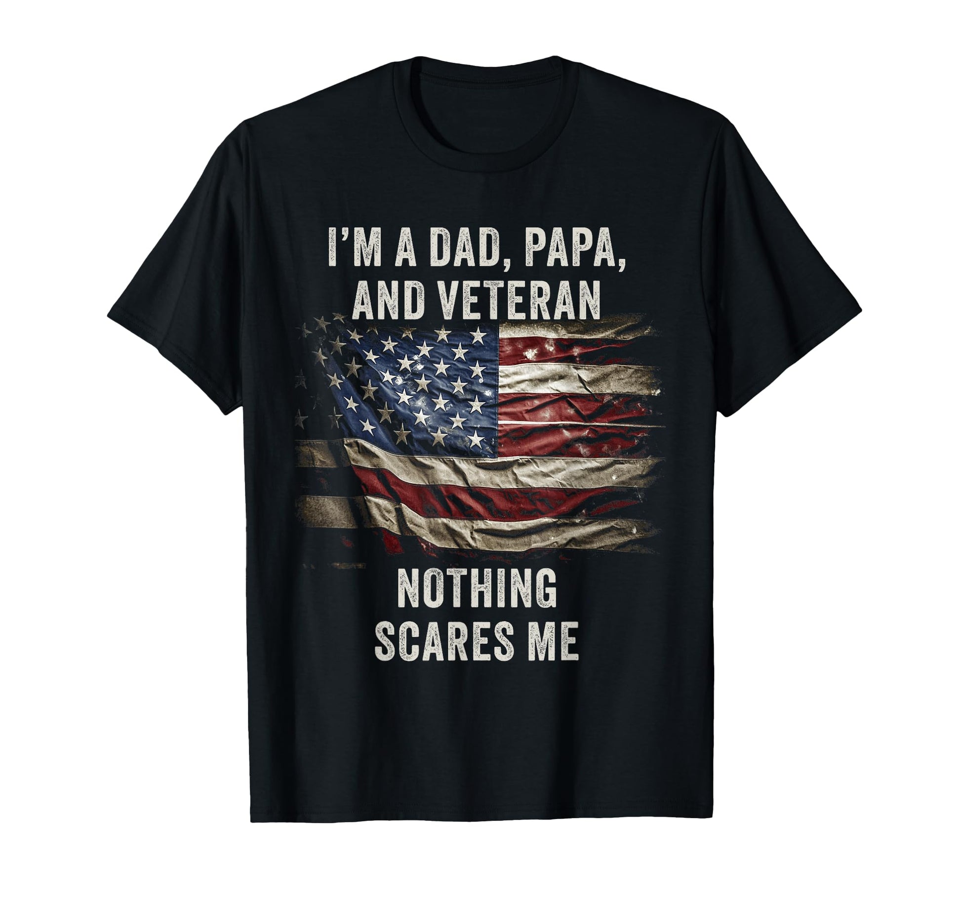 Im Dad Papa And Veteran Nothing T-Shirt - Custom Art Print for Adults - T-Shirt, Sweatshirt, Hoodie