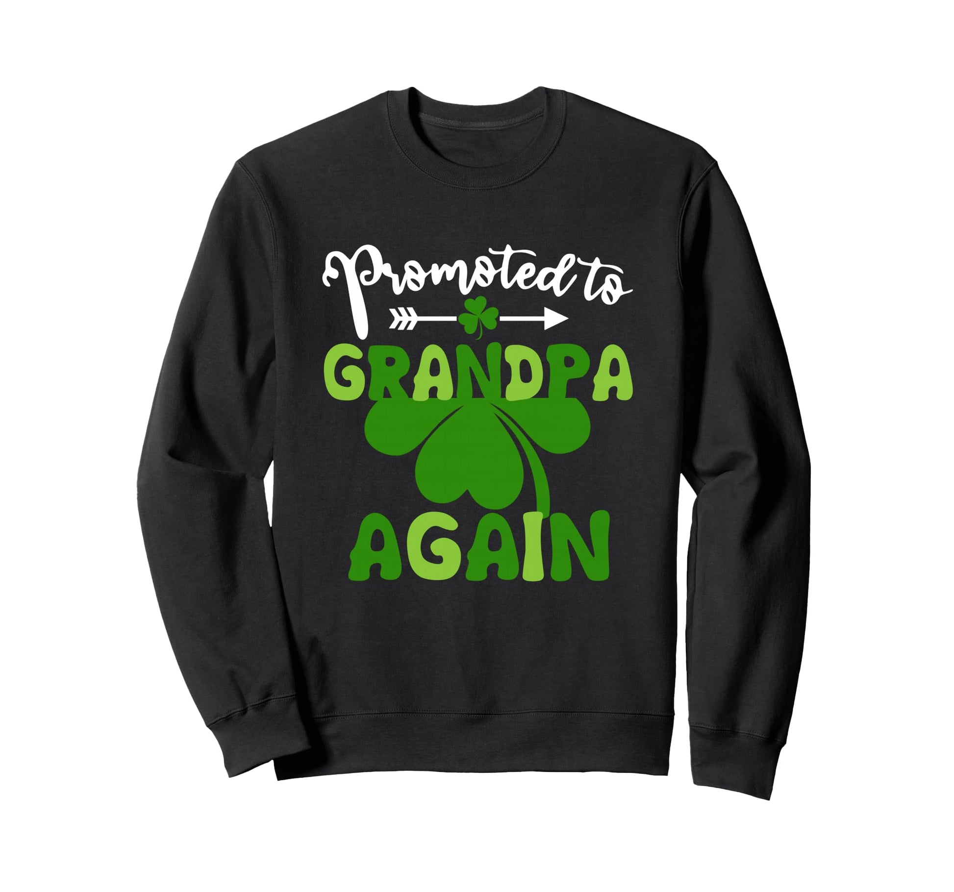 Promoted To Grandpa Again St Patricks Sweatshirt - Graphic Print Unisex - T-Shirt, Sweatshirt, Hoodie