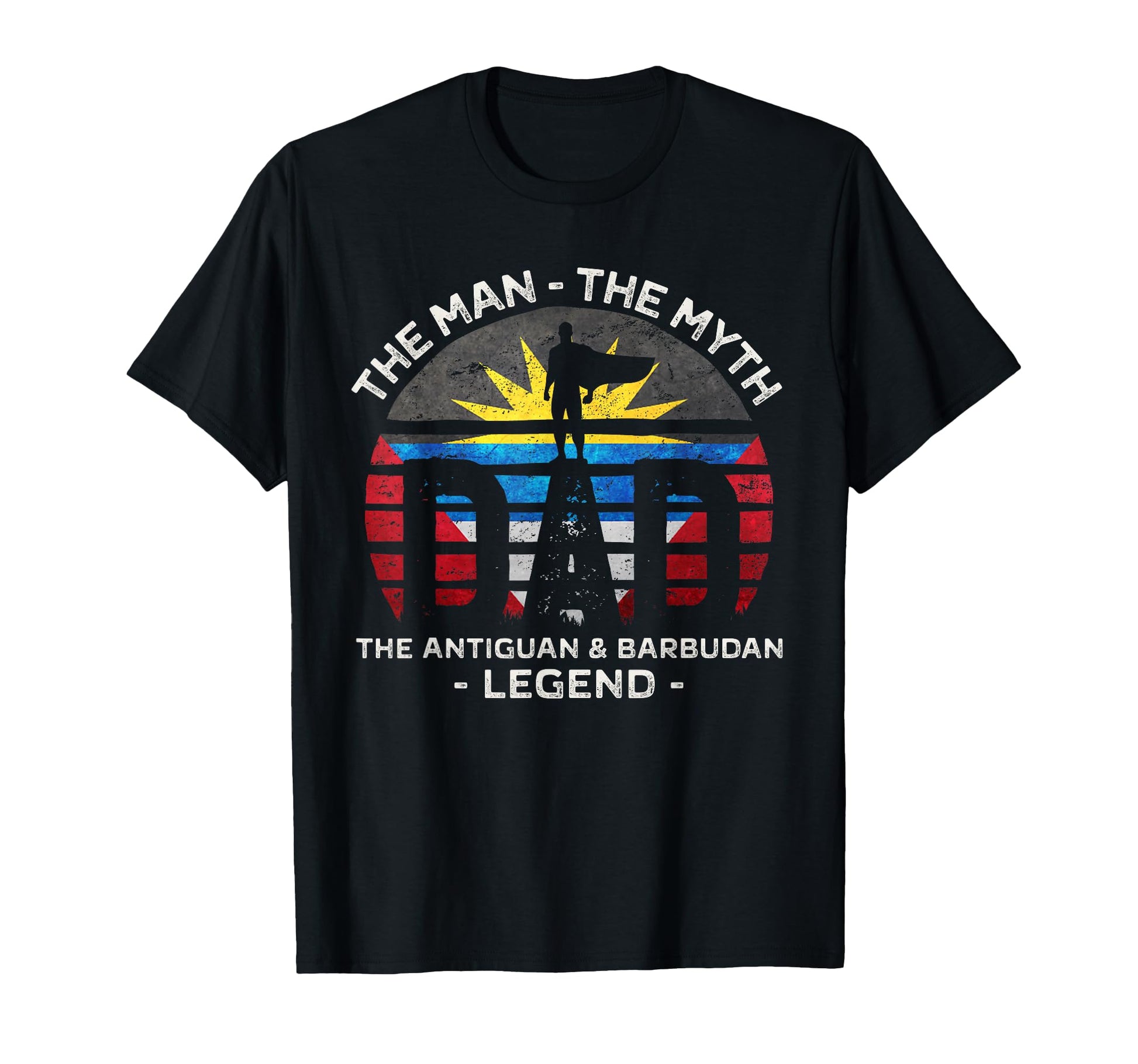 Dad Myth Antiguan Barbudan Legend Antigua T-Shirt - Graphic Print Unisex - T-Shirt, Sweatshirt, Hoodie