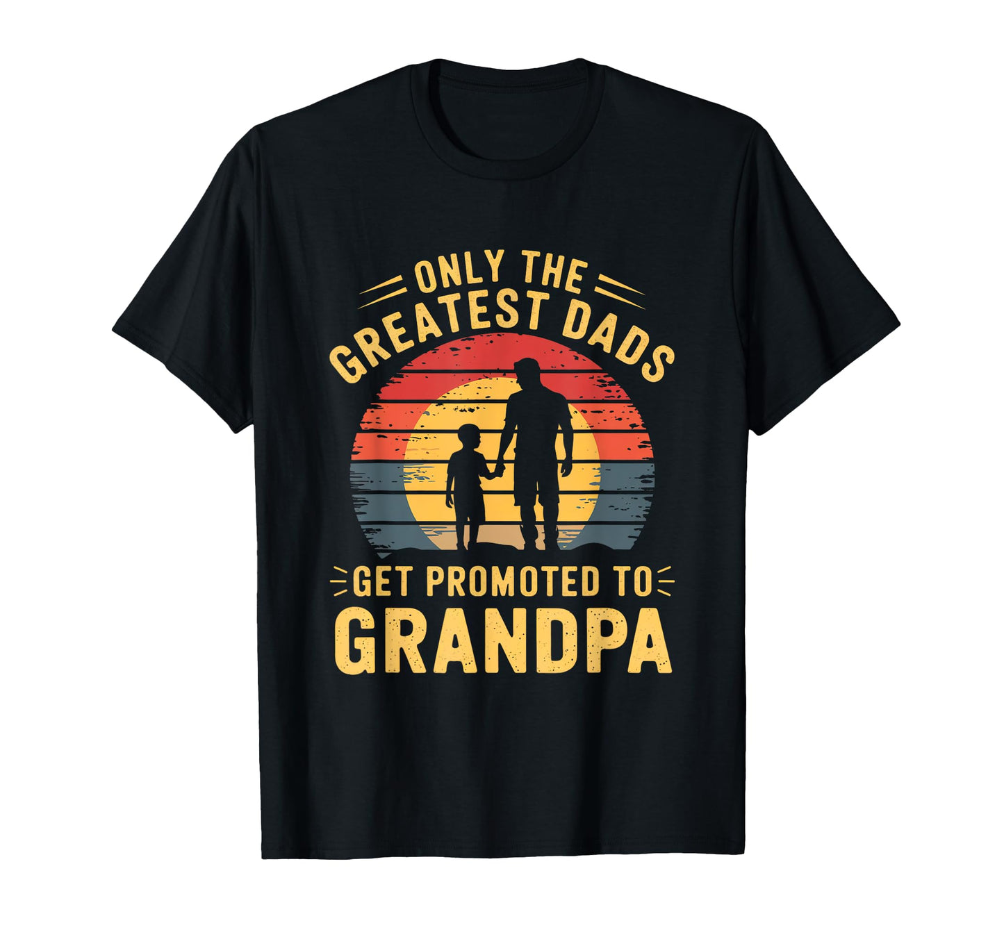 Best Dads Get Promoted To Grandpa Sunset T-Shirt - Novelty Apparel Unisex - T-Shirt, Sweatshirt, Hoodie