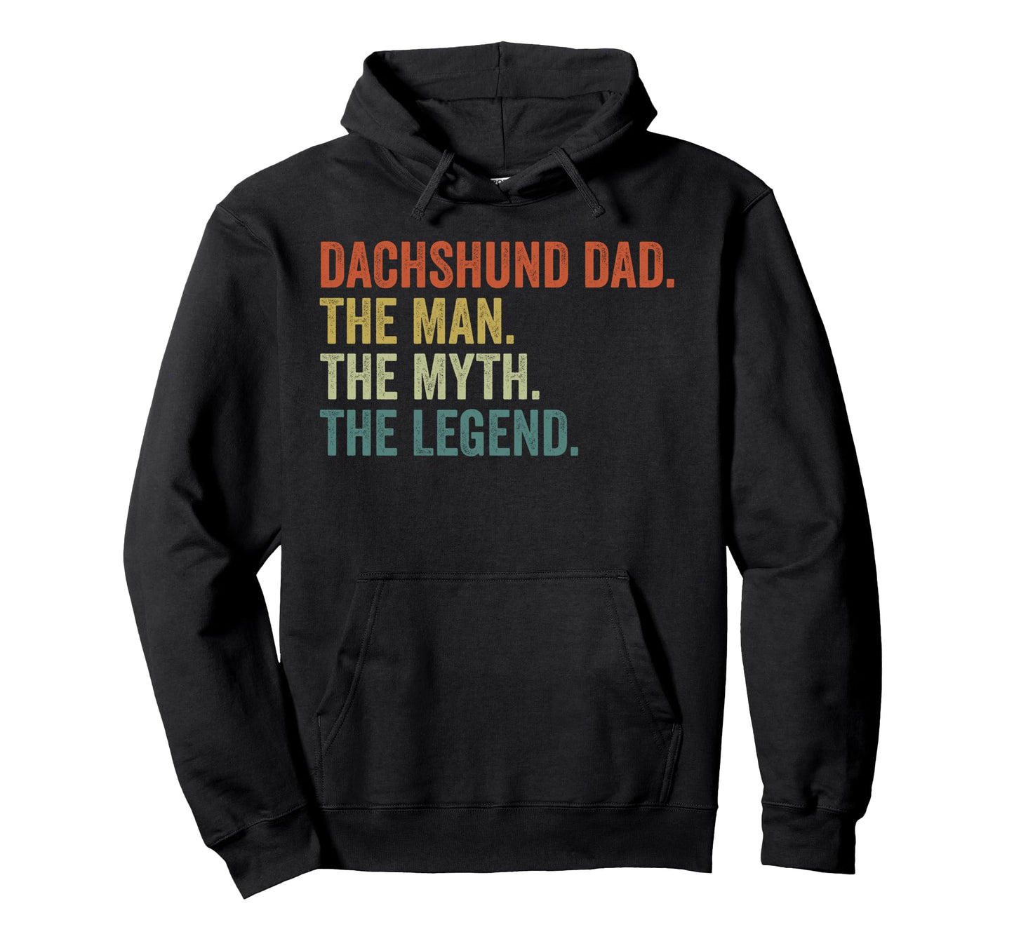 Dog Dad Myth Legend Dachshund Dad Day Hoodie - Streetwear Style Unisex - T-Shirt, Sweatshirt, Hoodie
