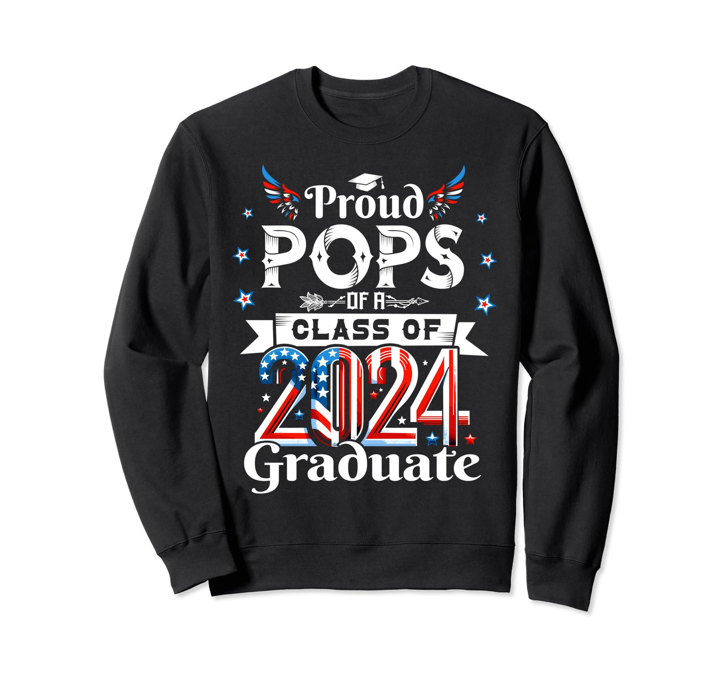 Proud Pops 2024 Graduate Patriotic Sweatshirt - Novelty Apparel for Adults - T-Shirt, Sweatshirt, Hoodie