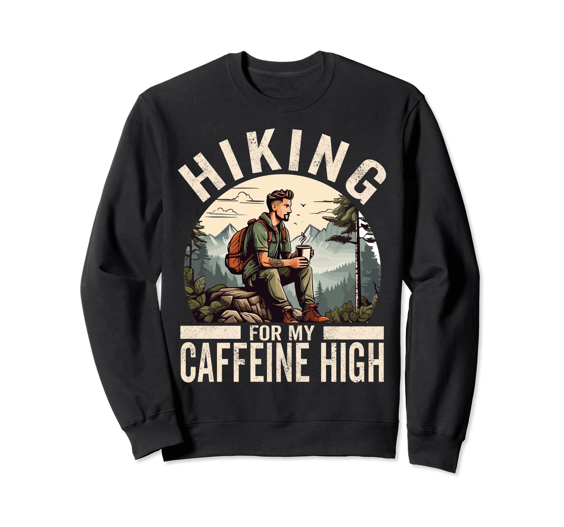 Hiking My Caffeine High Funny Coffee Sweatshirt - Graphic Print Men Women - T-Shirt, Sweatshirt, Hoodie