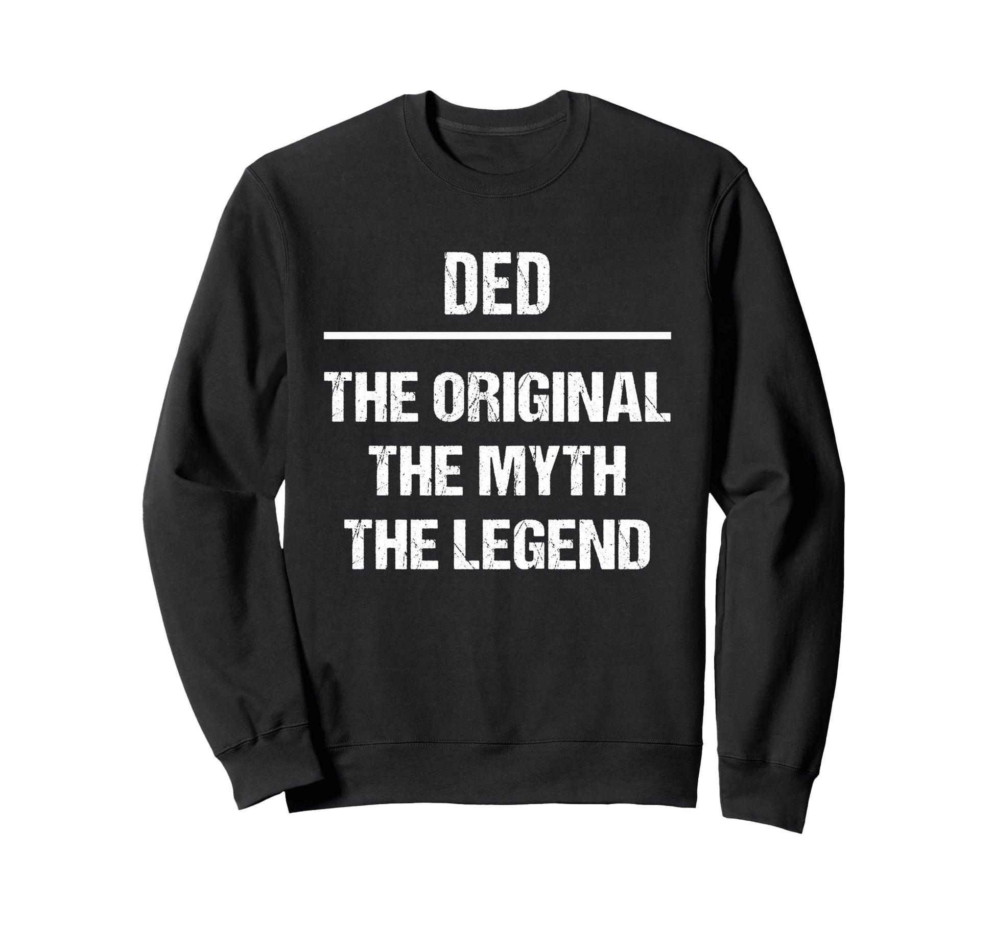 Ded Original Name Myth Legend Sweatshirt - Fun Novelty Design for Adults - T-Shirt, Sweatshirt, Hoodie