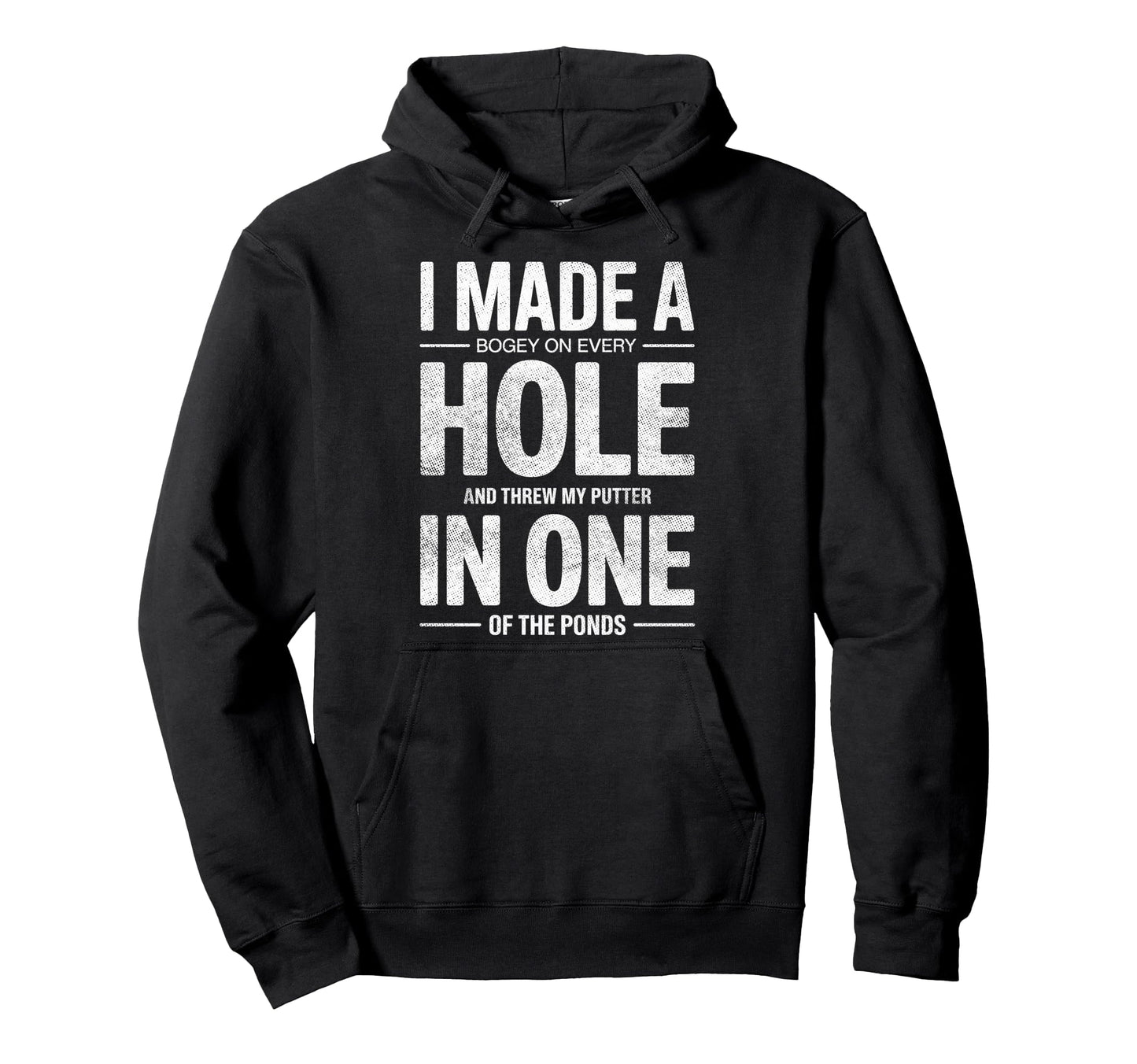 I Made Hole One Golf Player Funny Joke Hoodie - Novelty Apparel Men Women - T-Shirt, Sweatshirt, Hoodie