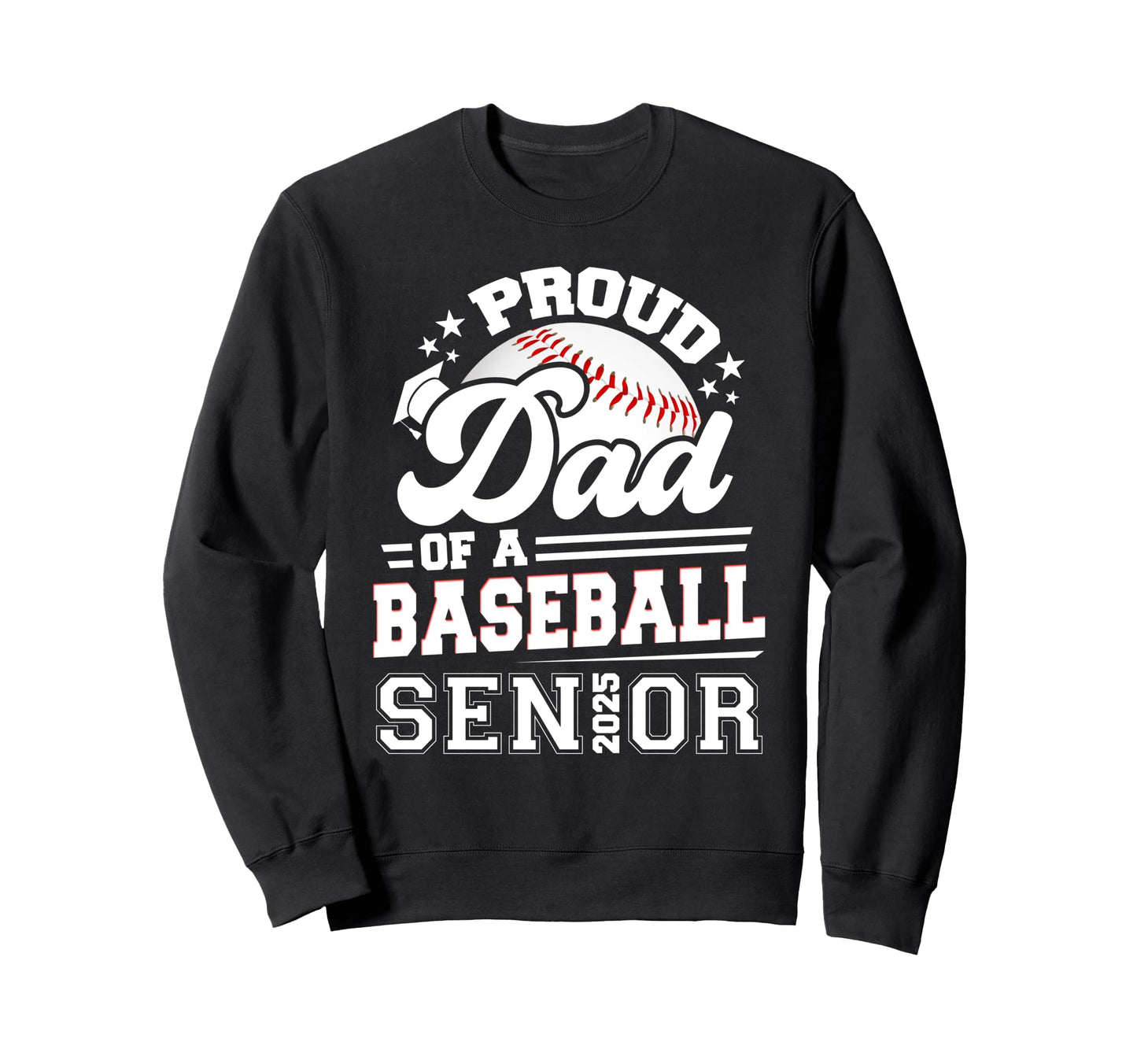 Proud Dad Baseball Senior 2025 Sweatshirt - Custom Art Print for Adults - T-Shirt, Sweatshirt, Hoodie