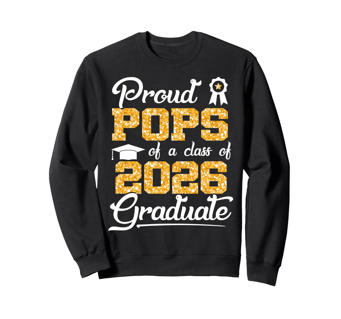 Proud Pops Class 2026 Senior Funny Sweatshirt - Graphic Print Men Women - T-Shirt, Sweatshirt, Hoodie