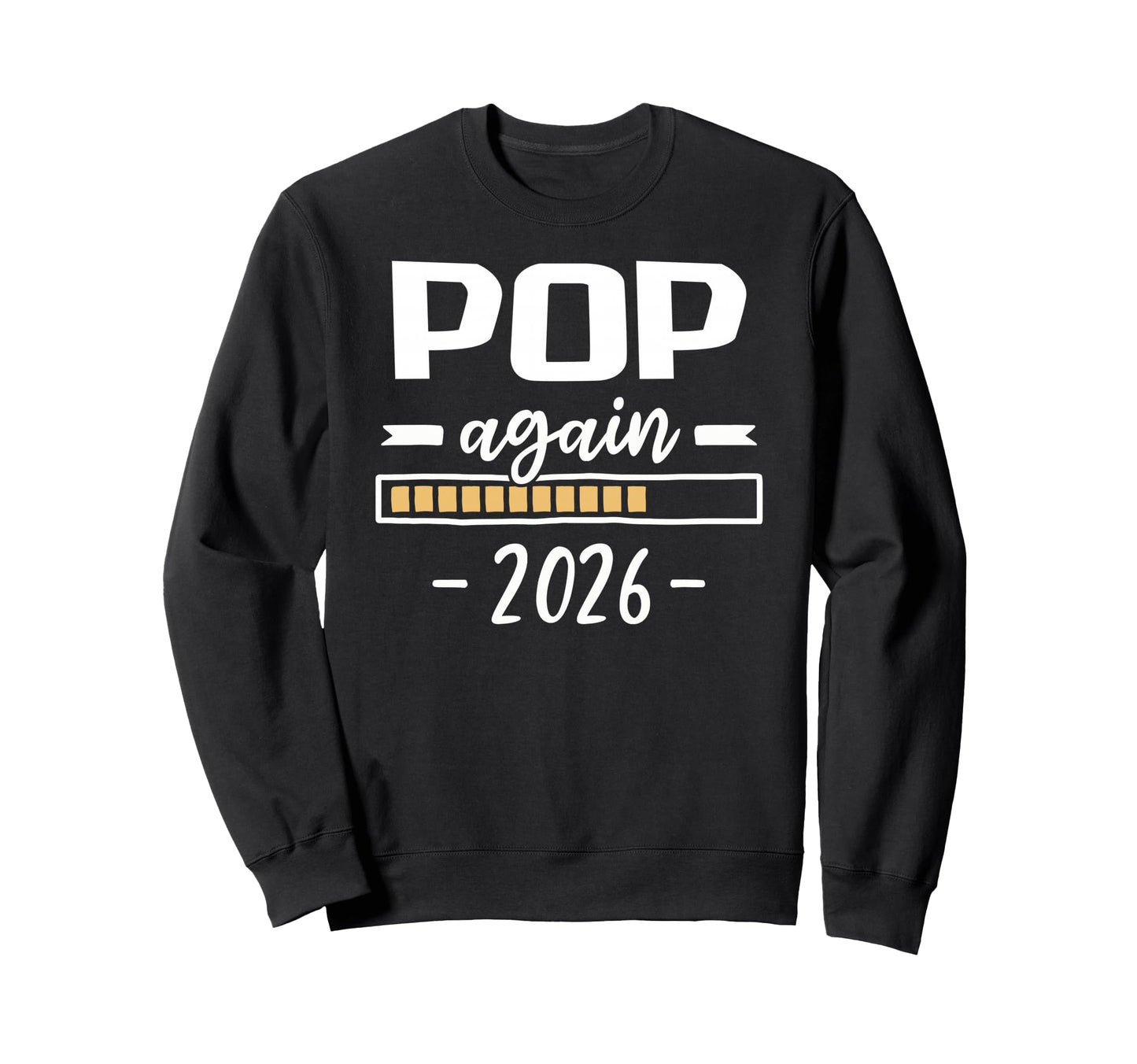 Pop Again Est 2026 2Nd Pregnancy Sweatshirt - Casual Everyday Wear Unisex - T-Shirt, Sweatshirt, Hoodie