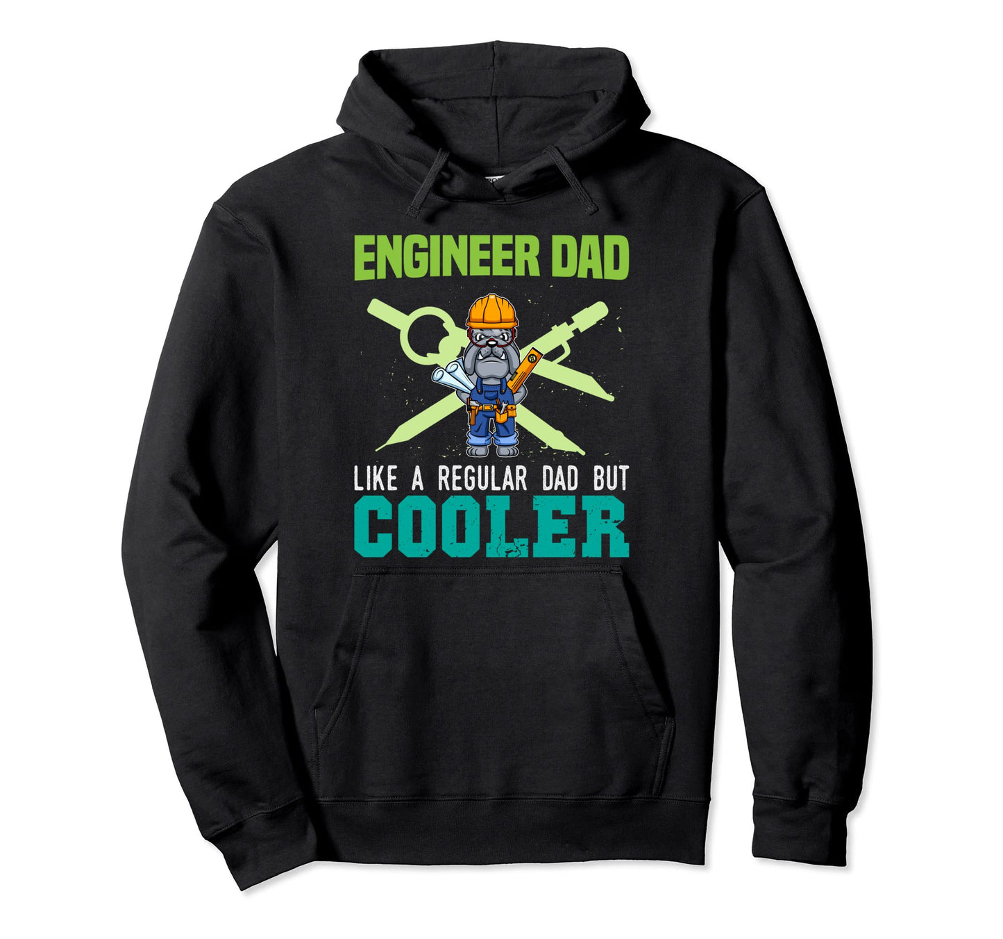 Engineer Dad Like Regular Dad But Cooler Hoodie - Unique Graphic Men Women - T-Shirt, Sweatshirt, Hoodie