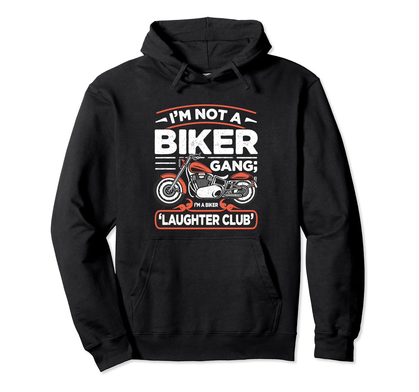 Im Not Biker Gang Im Biker Laughter Hoodie - Trendy Graphic for Adults - T-Shirt, Sweatshirt, Hoodie