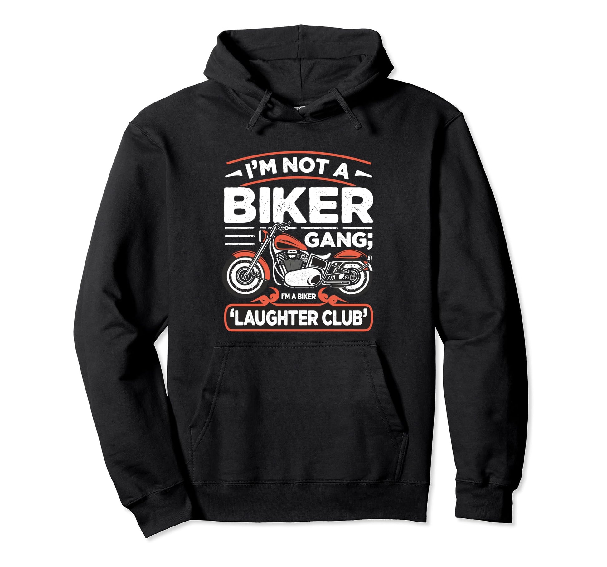 Im Not Biker Gang Im Biker Laughter Hoodie - Trendy Graphic for Adults - T-Shirt, Sweatshirt, Hoodie