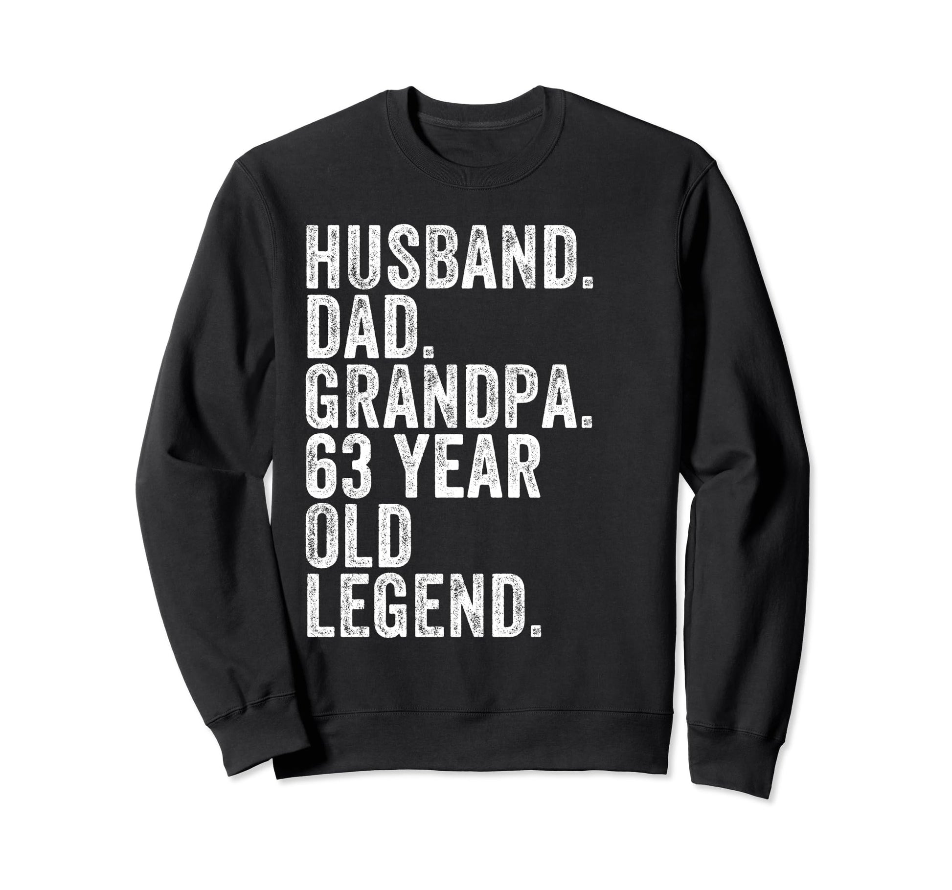 Husband Dad Grandpa 63 Year Old Sweatshirt - Novelty Apparel for Adults - T-Shirt, Sweatshirt, Hoodie