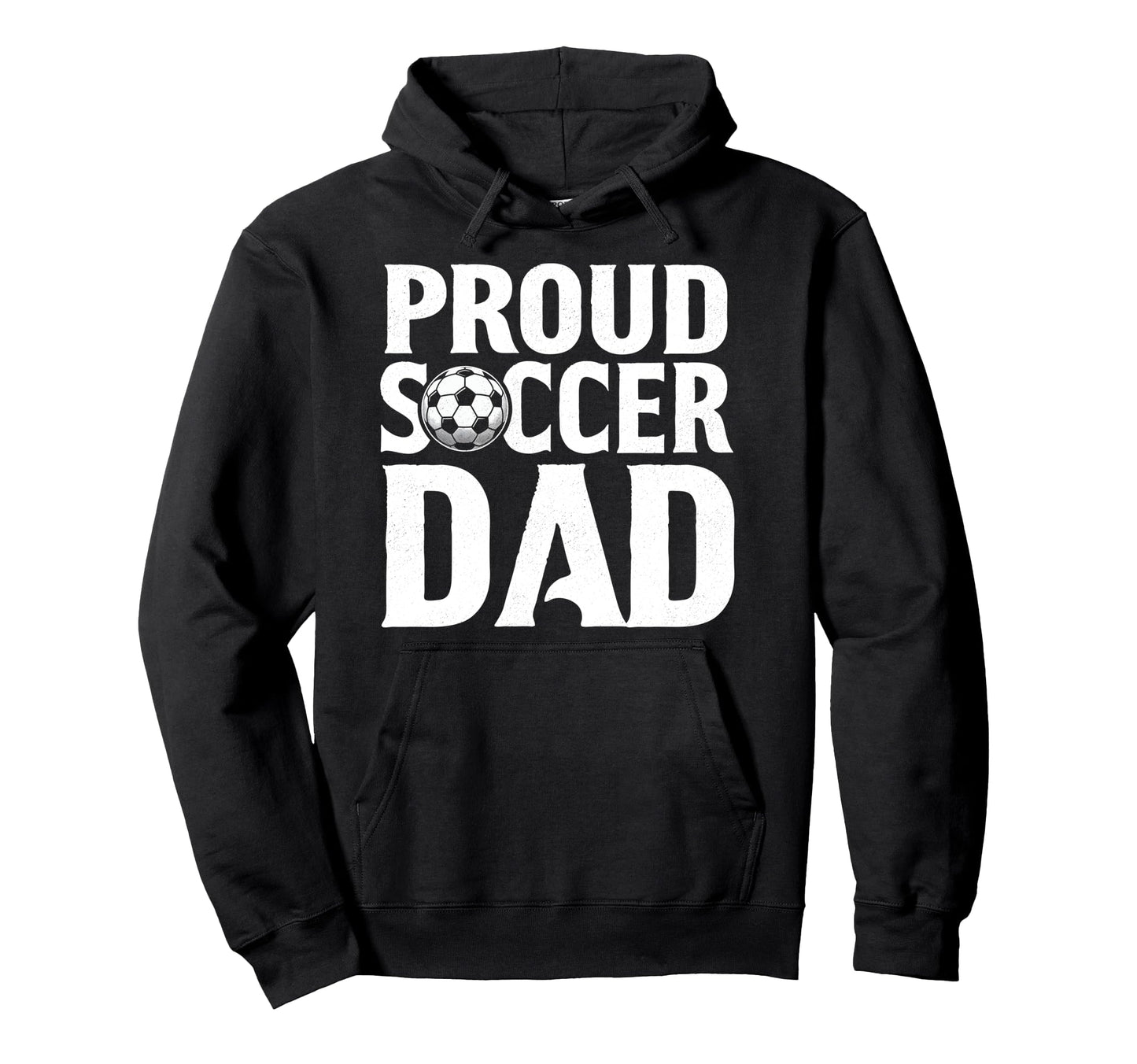 Proud Soccer Dad Soccer Player Funny Hoodie - Streetwear Style for Adults - T-Shirt, Sweatshirt, Hoodie