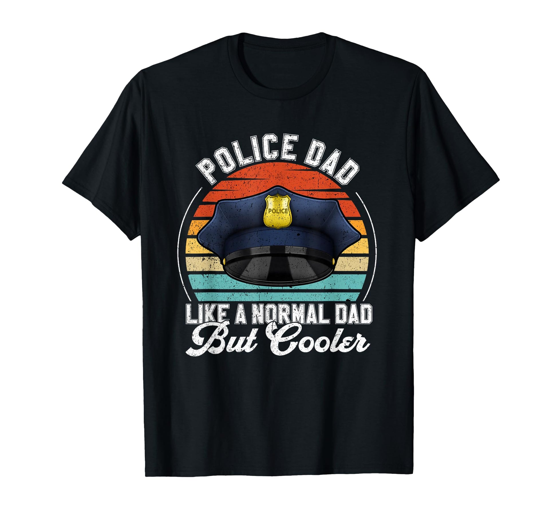 Police Father Gift Funny Dad Policeman T-Shirt - Novelty Apparel Men Women - T-Shirt, Sweatshirt, Hoodie