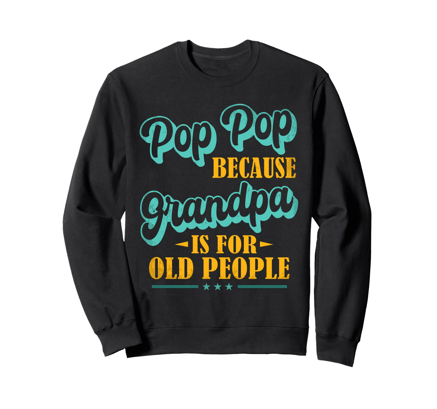 Pops Grandpa Pop Pop Gifts Pop Funny Sweatshirt - Graphic Print Unisex - T-Shirt, Sweatshirt, Hoodie