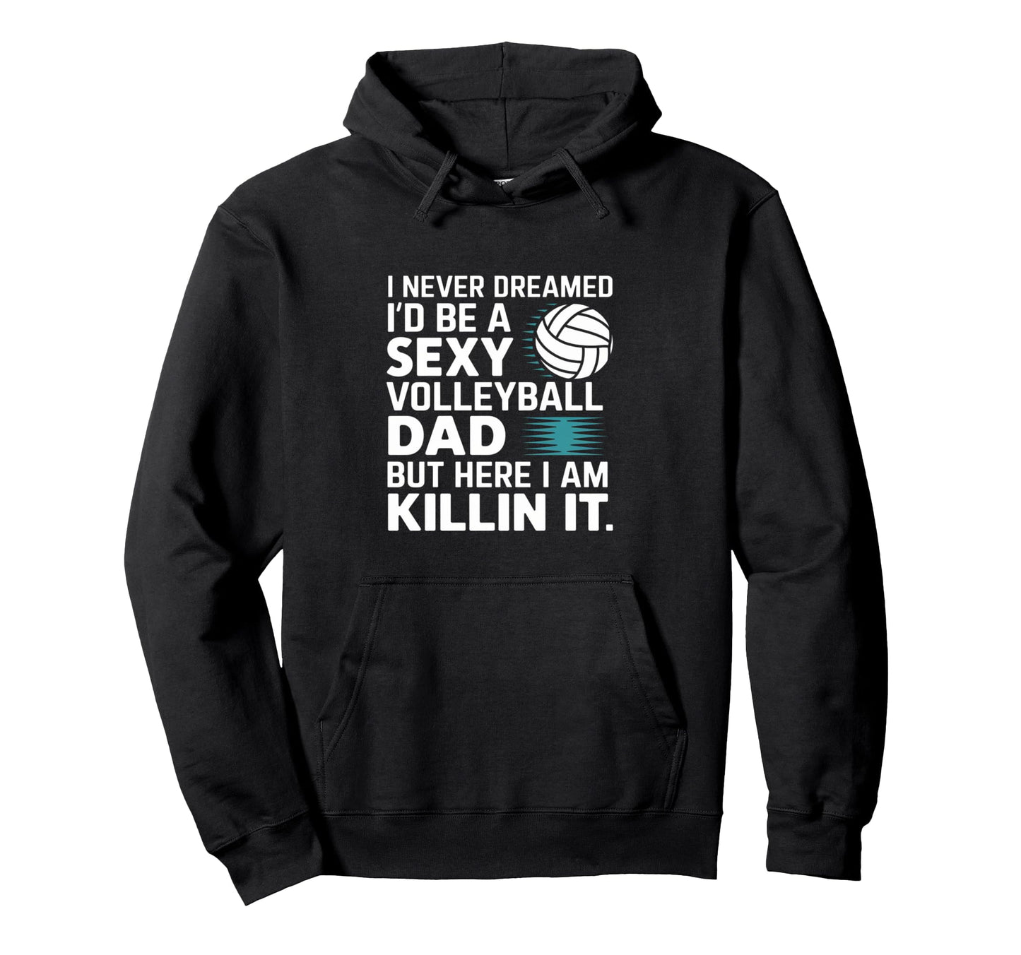 Never Dreamed I Would Be Volleyball Hoodie - Streetwear Style for Adults - T-Shirt, Sweatshirt, Hoodie
