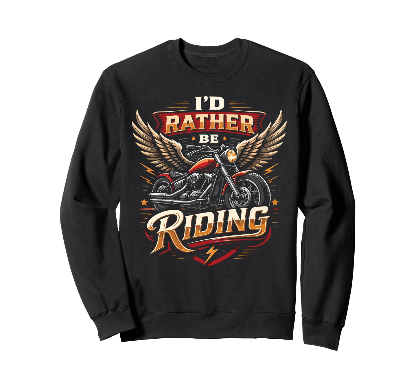 Motorcycle Biker Id Rather Be Sweatshirt - Fun Novelty Design Men Women - T-Shirt, Sweatshirt, Hoodie