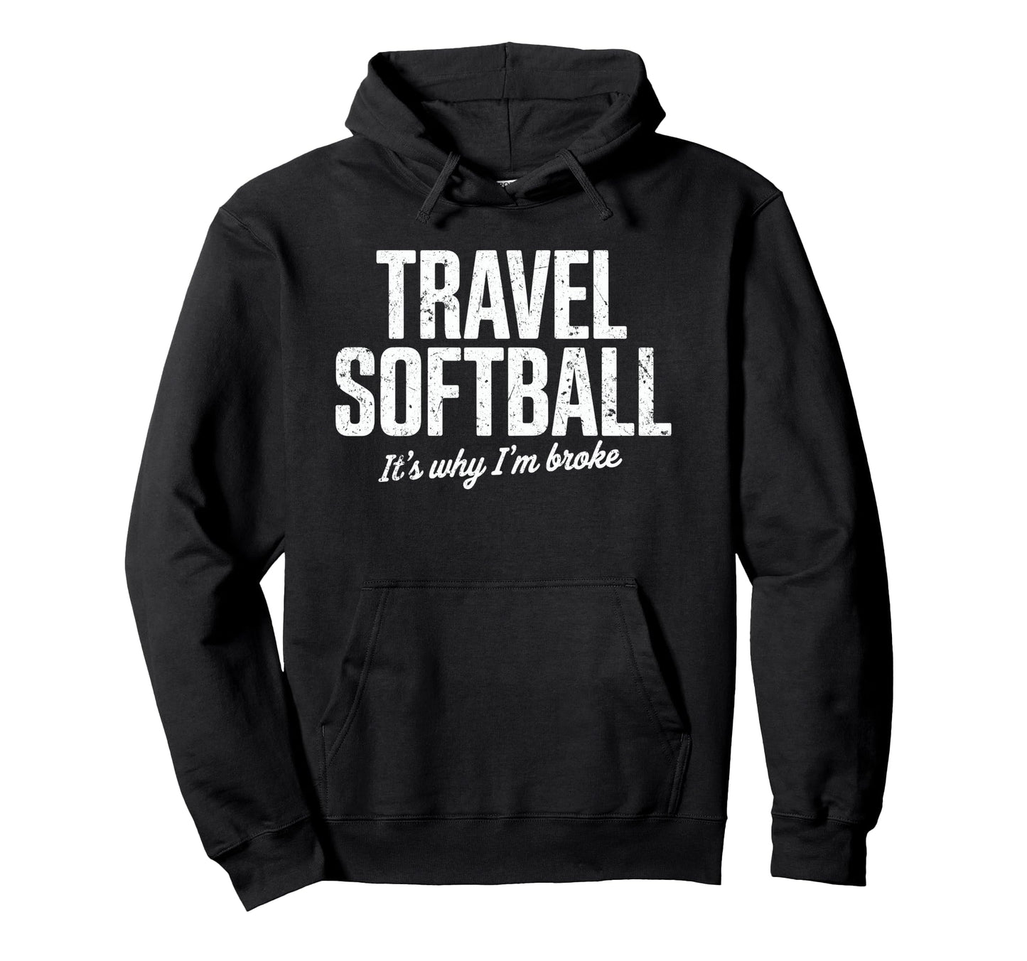 Travel Softball Its Why Im Broke Funny Hoodie - Trendy Graphic Men Women - T-Shirt, Sweatshirt, Hoodie