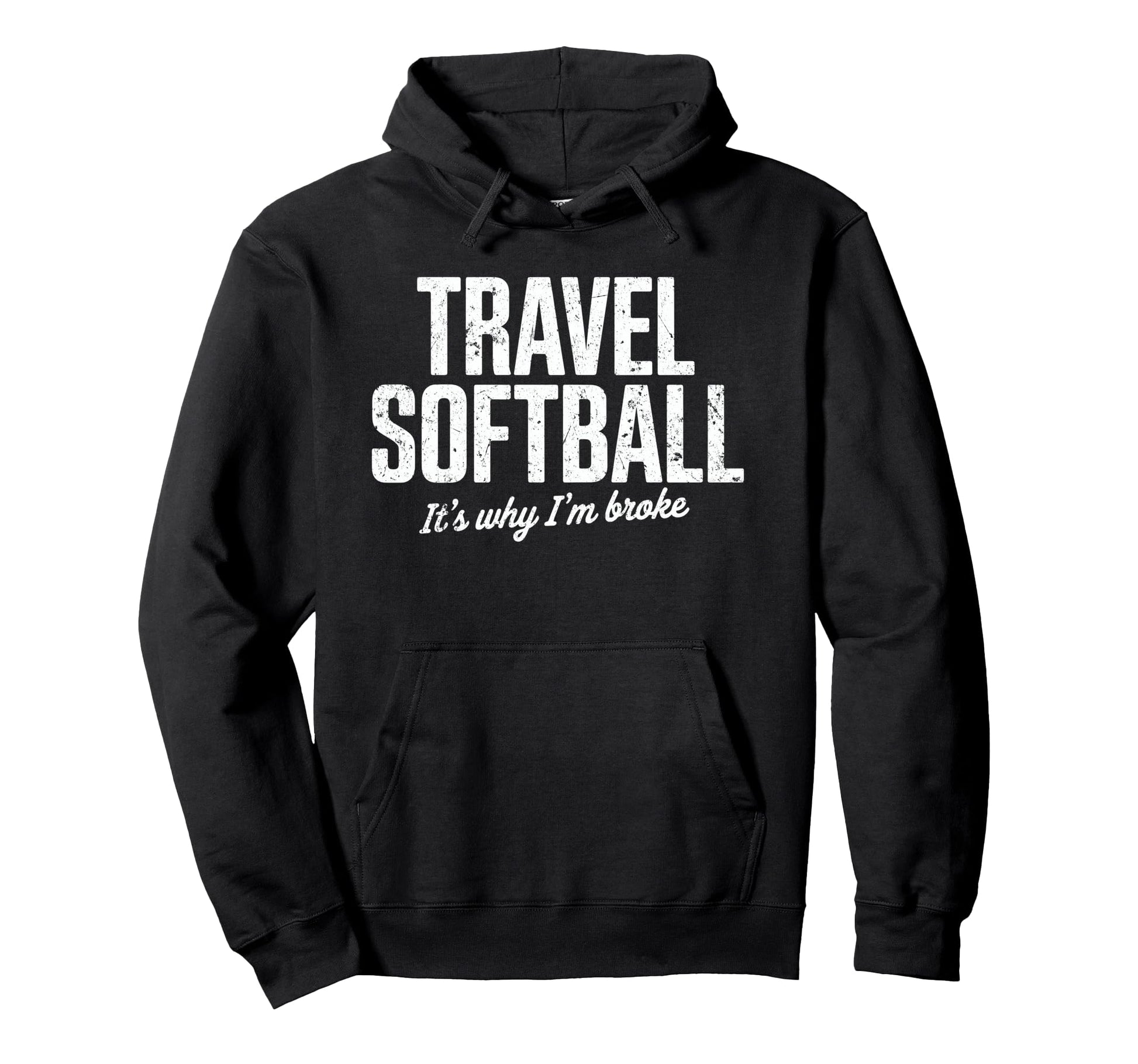 Travel Softball Its Why Im Broke Funny Hoodie - Trendy Graphic Men Women - T-Shirt, Sweatshirt, Hoodie