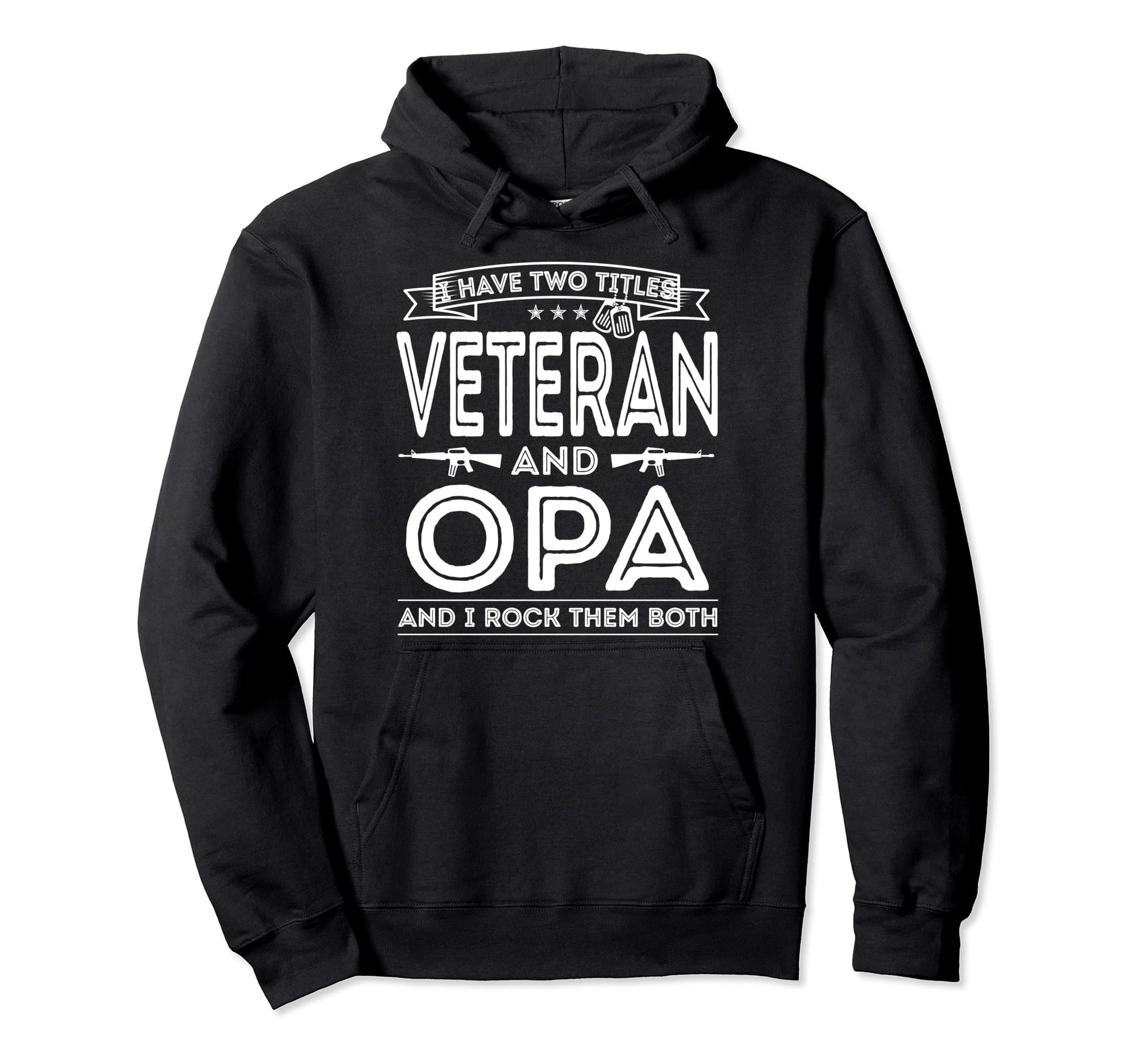 I Have Two Titles Veteran And Opa Funny Hoodie - Graphic Print Men Women - T-Shirt, Sweatshirt, Hoodie