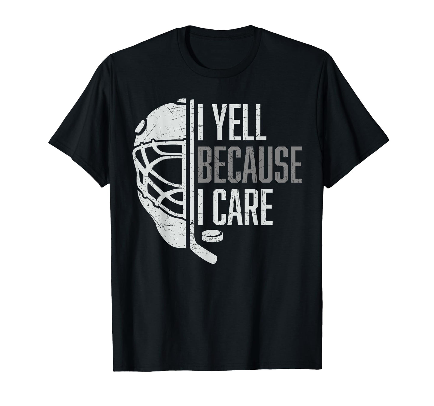 Funny Hockey Fan I Yell Because I T-Shirt - Streetwear Style Men Women - T-Shirt, Sweatshirt, Hoodie
