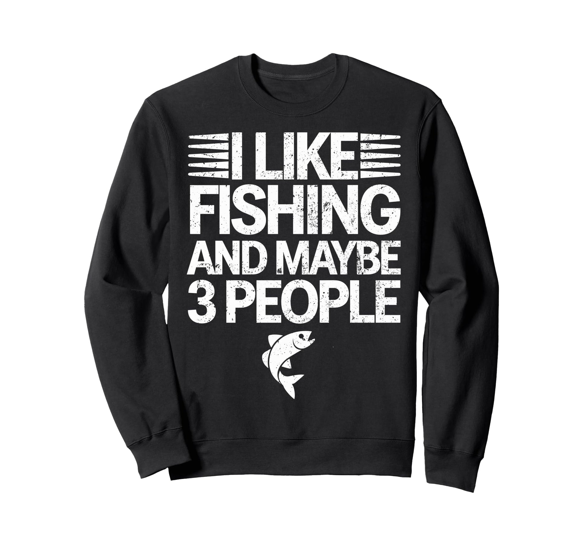 I Like Fishing Maybe 3 People Sweatshirt - Aesthetic Graphic Men Women - T-Shirt, Sweatshirt, Hoodie