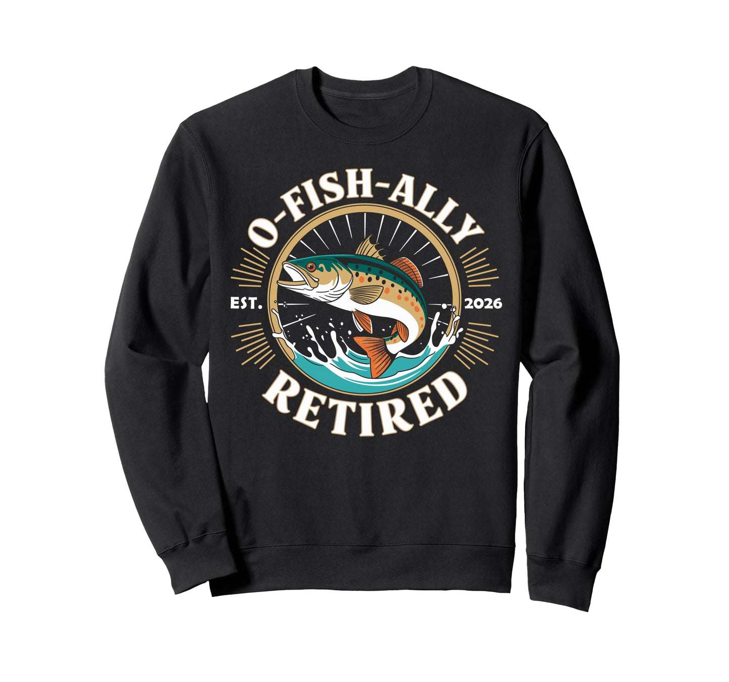 Ofishally Retired Est 2026 Sweatshirt - Fun Novelty Design Men Women - T-Shirt, Sweatshirt, Hoodie
