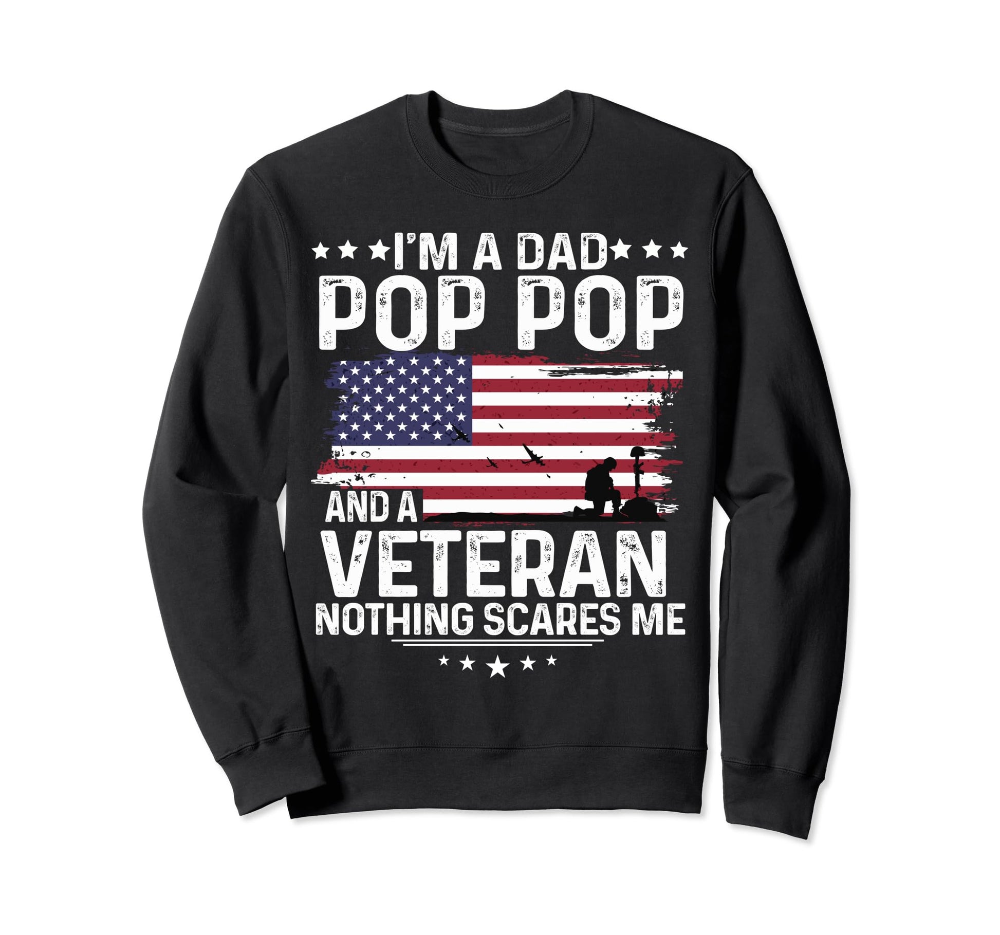 Dad Pop Pop Veteran Nothing Sweatshirt - Casual Everyday Wear for Adults - T-Shirt, Sweatshirt, Hoodie
