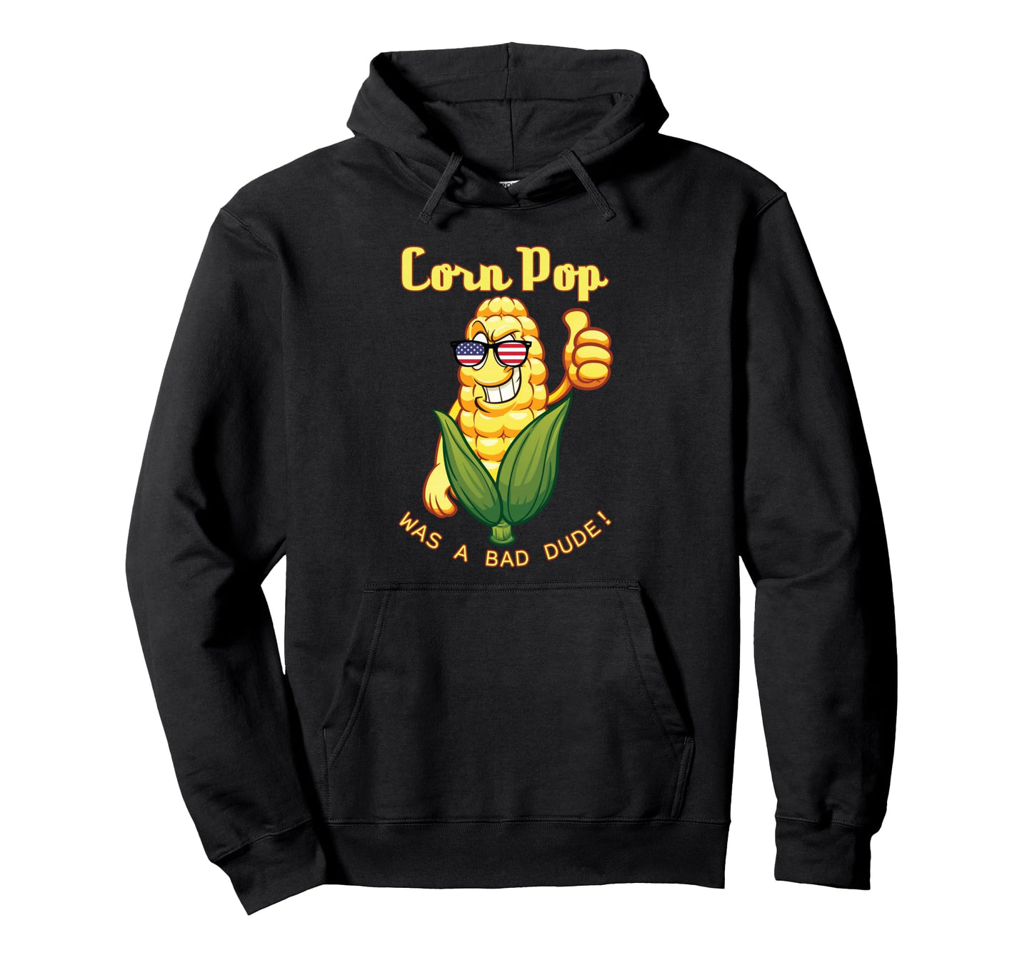 Corn Pop Was Bad Dude Funny Election Hoodie - Graphic Print Unisex - T-Shirt, Sweatshirt, Hoodie