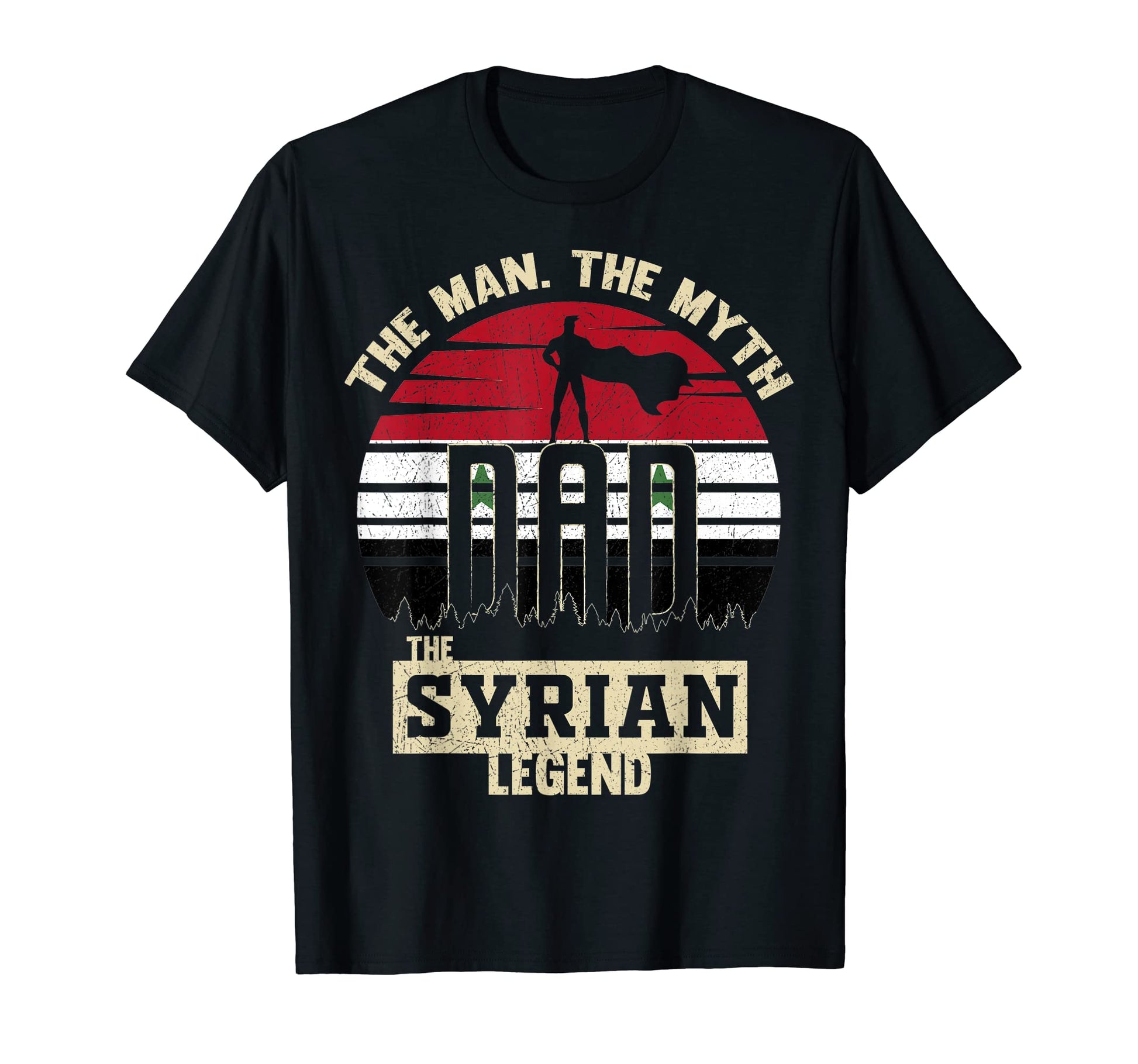Myth Syrian Legend Dad T-Shirt - Streetwear Style for Adults - T-Shirt, Sweatshirt, Hoodie
