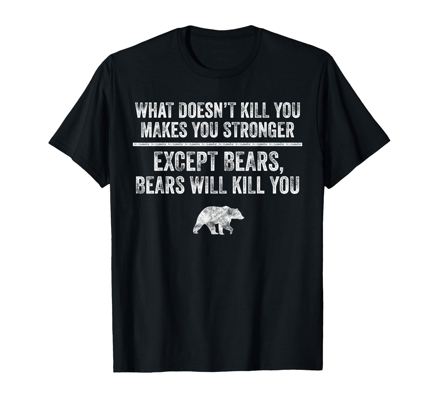 What Doesnt Kill You Makes You Stronger T-Shirt - Trendy Graphic Men Women - T-Shirt, Sweatshirt, Hoodie