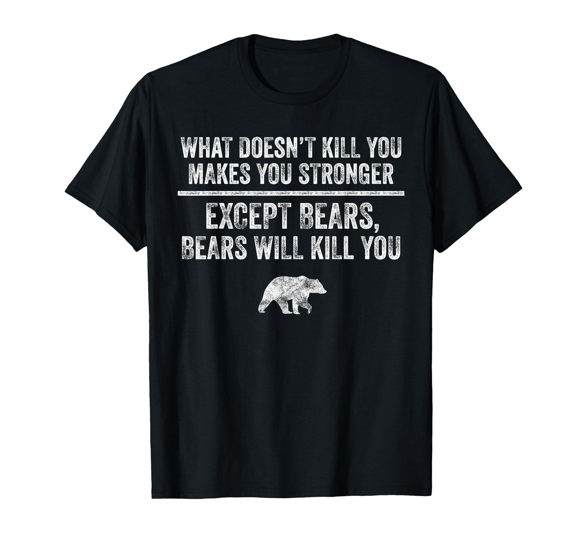 What Doesnt Kill You Makes You Stronger T-Shirt - Trendy Graphic Men Women - T-Shirt, Sweatshirt, Hoodie