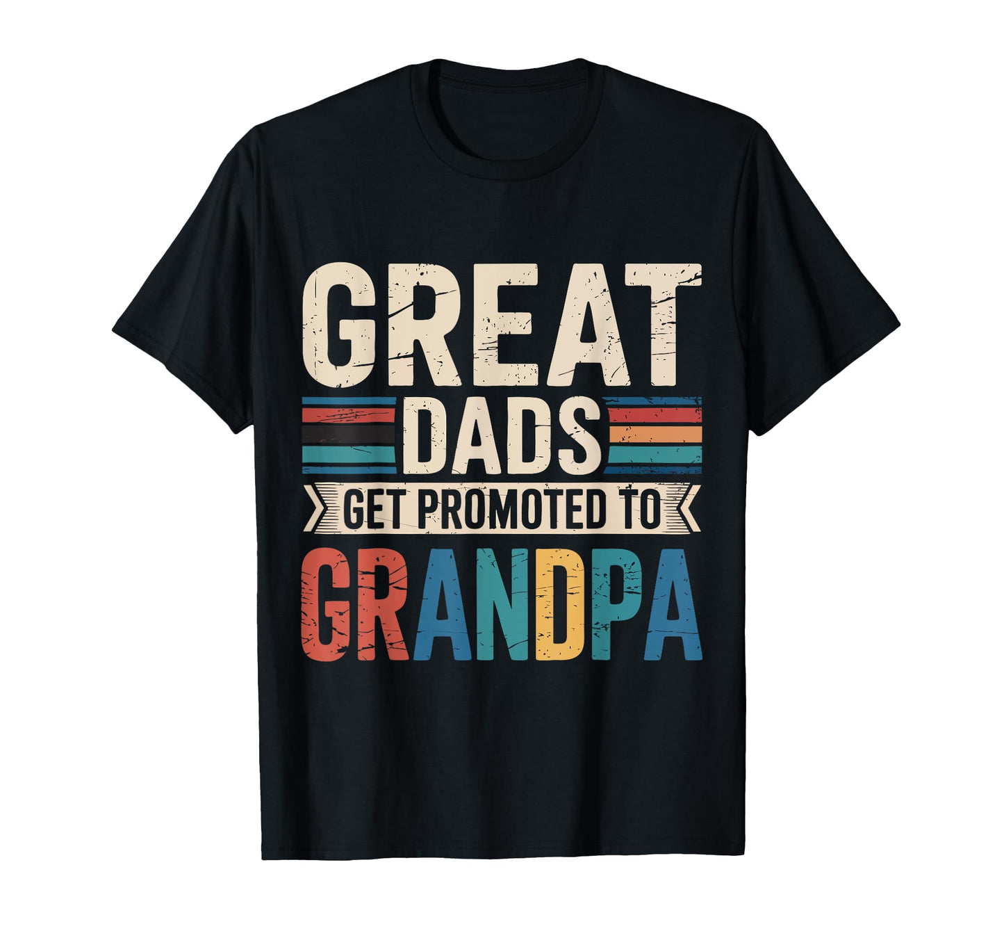 Great Dads Get Promoted To Grandpas Funny T-Shirt - Novelty Apparel Unisex - T-Shirt, Sweatshirt, Hoodie