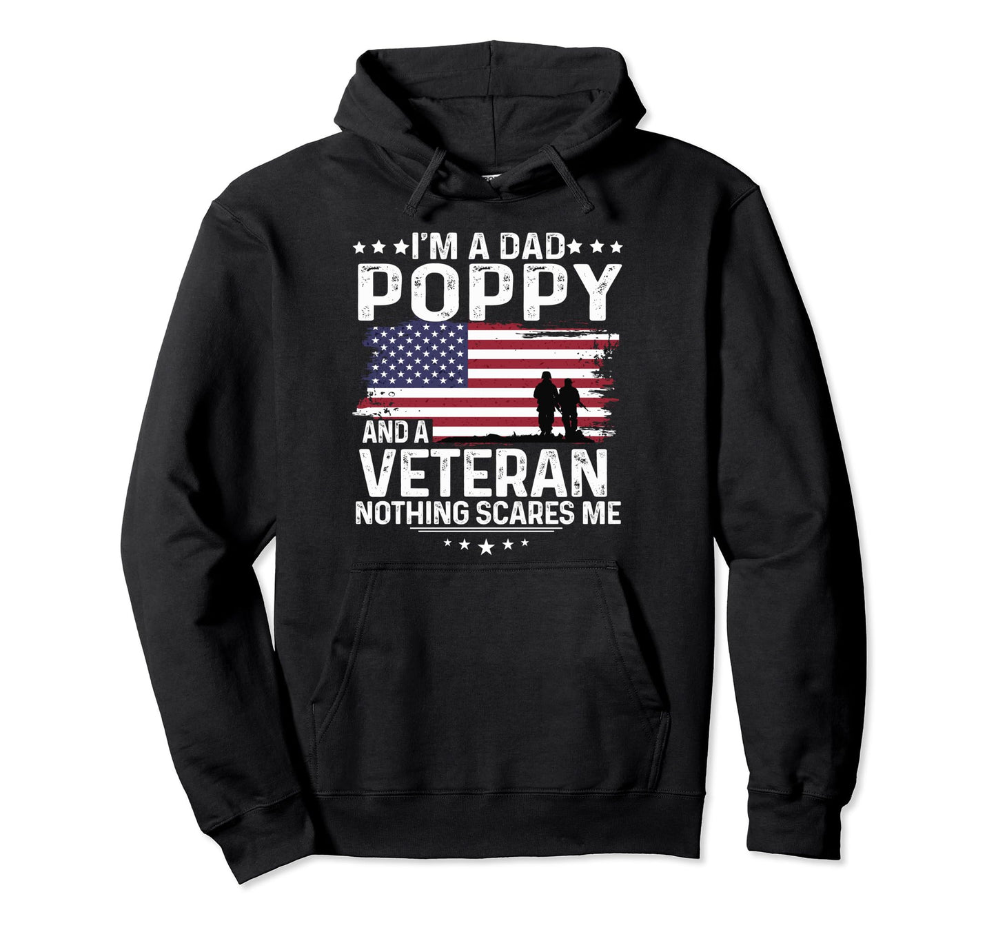 Dad Poppy Veteran Nothing Scares Me Hoodie - Fun Novelty Design Men Women - T-Shirt, Sweatshirt, Hoodie