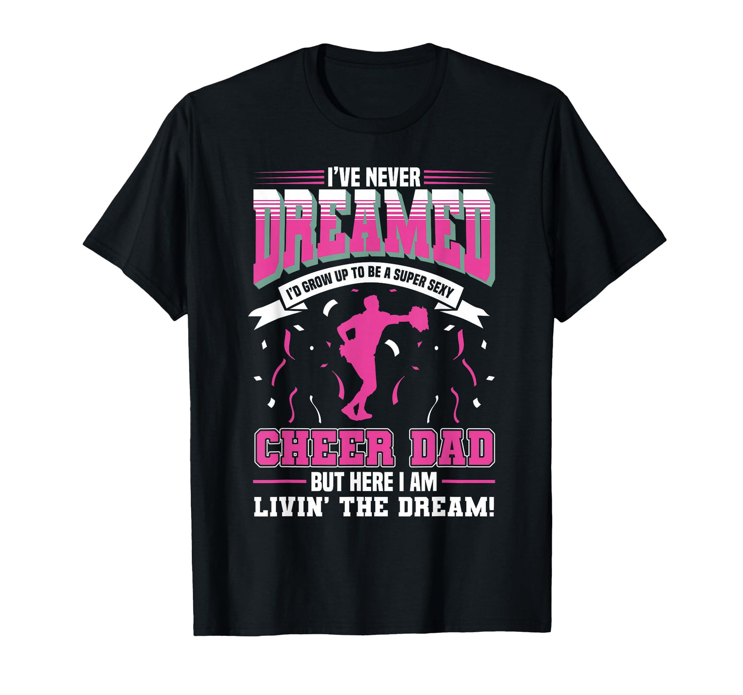 Funny Cheerleading Dad Father Cheer Dad T-Shirt - Graphic Print Men Women - T-Shirt, Sweatshirt, Hoodie