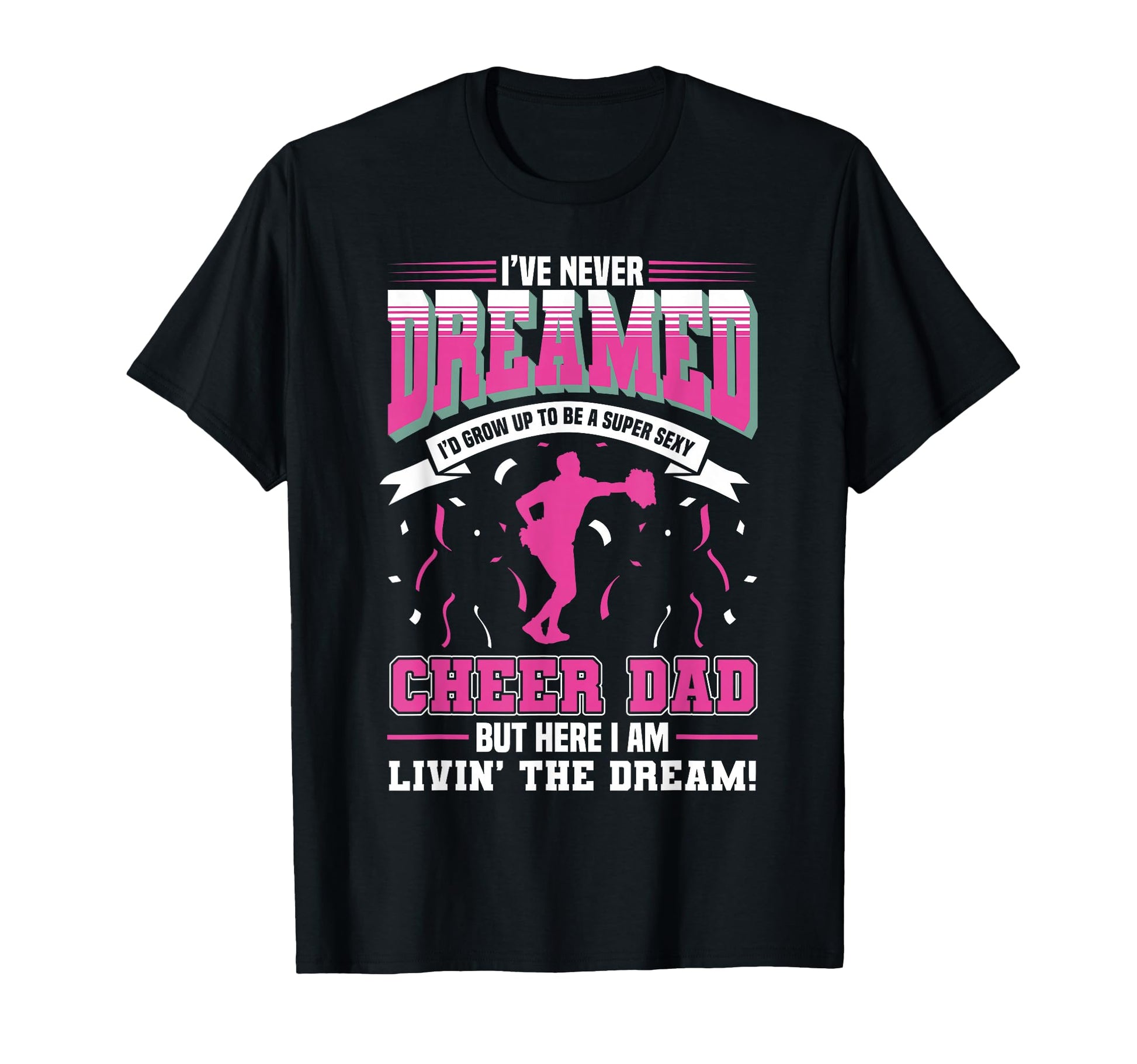 Funny Cheerleading Dad Father Cheer Dad T-Shirt - Graphic Print Men Women - T-Shirt, Sweatshirt, Hoodie