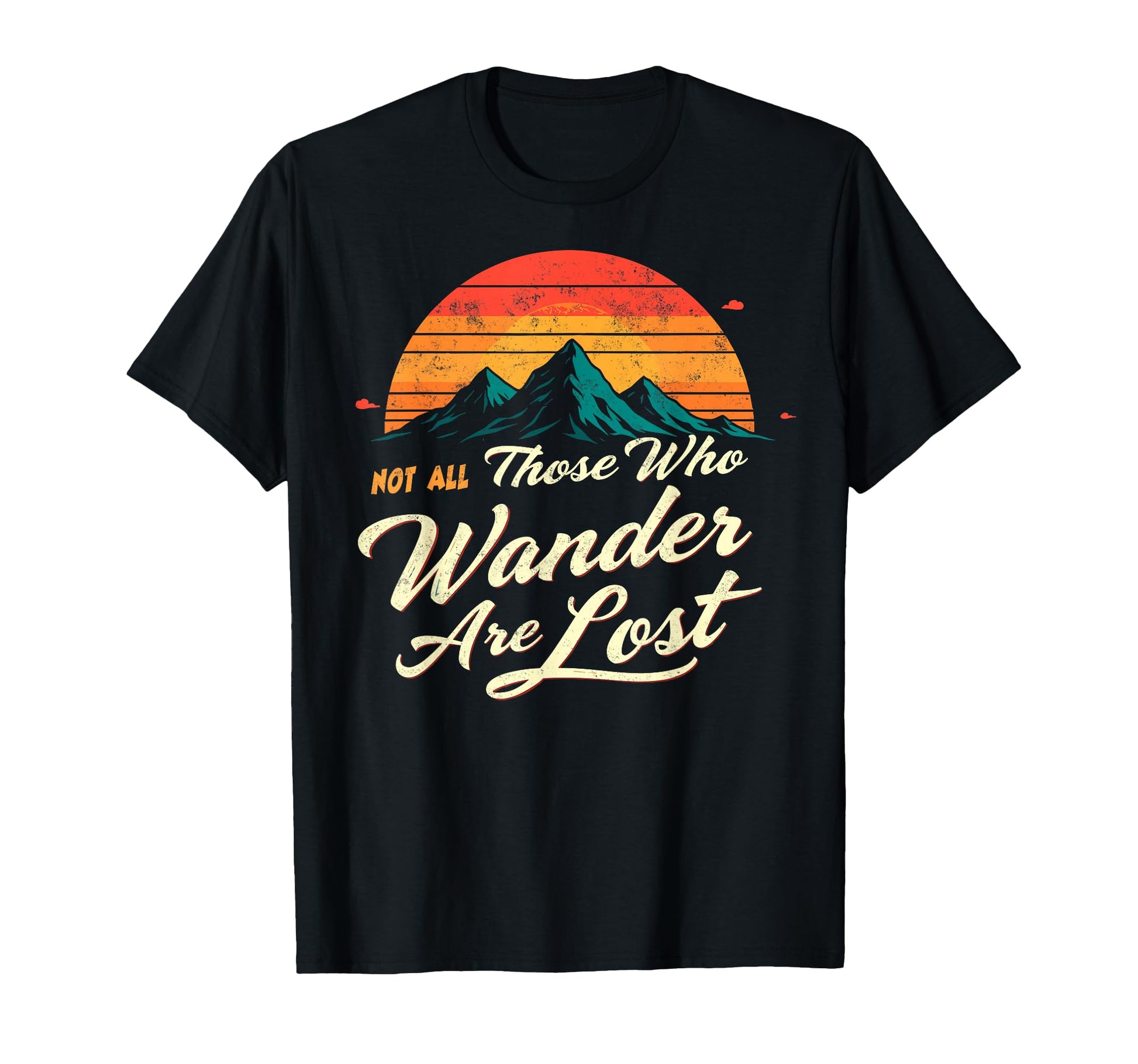 Not All Who Wander Lost Camping Hiking T-Shirt - Novelty Apparel Unisex - T-Shirt, Sweatshirt, Hoodie