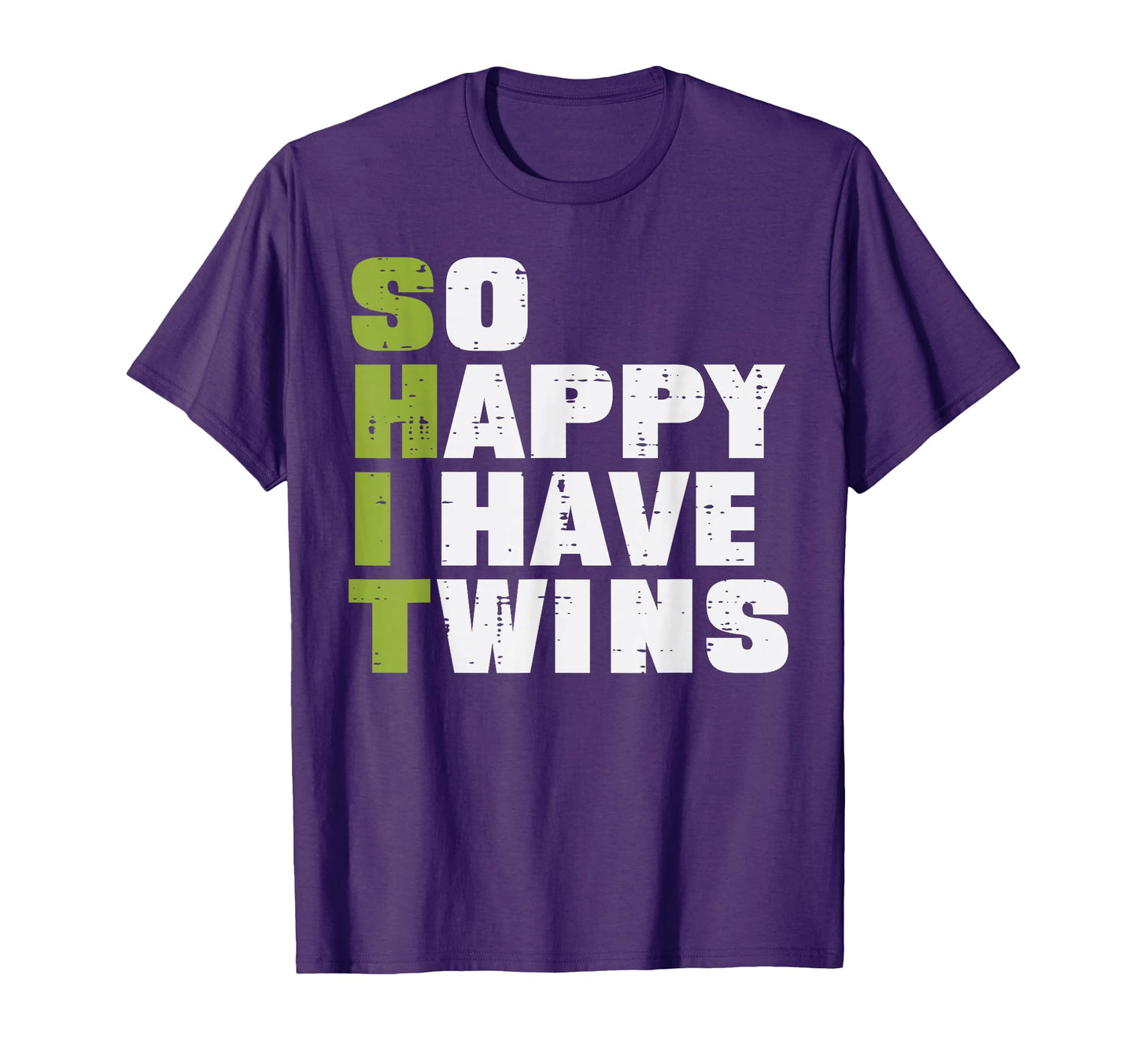 Shit So Happy I Have Twins Funny Fathers T-Shirt - Trendy Graphic Unisex - T-Shirt, Sweatshirt, Hoodie