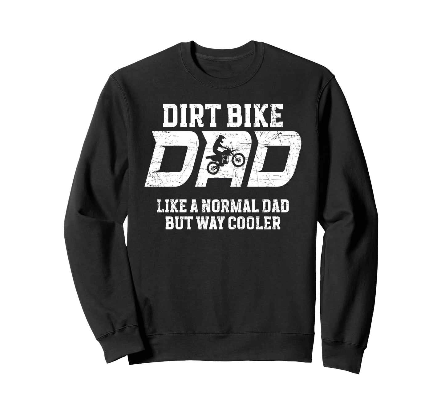 Dirt Bike Dad Dirt Biker Father Sweatshirt - Trendy Graphic for Adults - T-Shirt, Sweatshirt, Hoodie