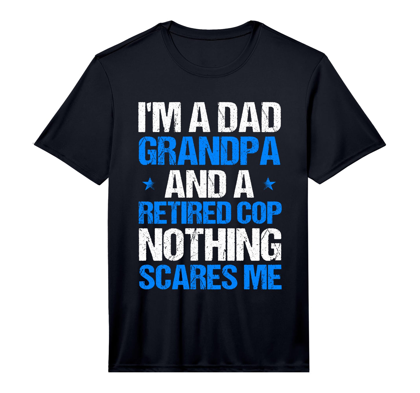 Mens Cop Dad Grandpa And Retired T-Shirt - Casual Everyday Wear Men Women - T-Shirt, Sweatshirt, Hoodie