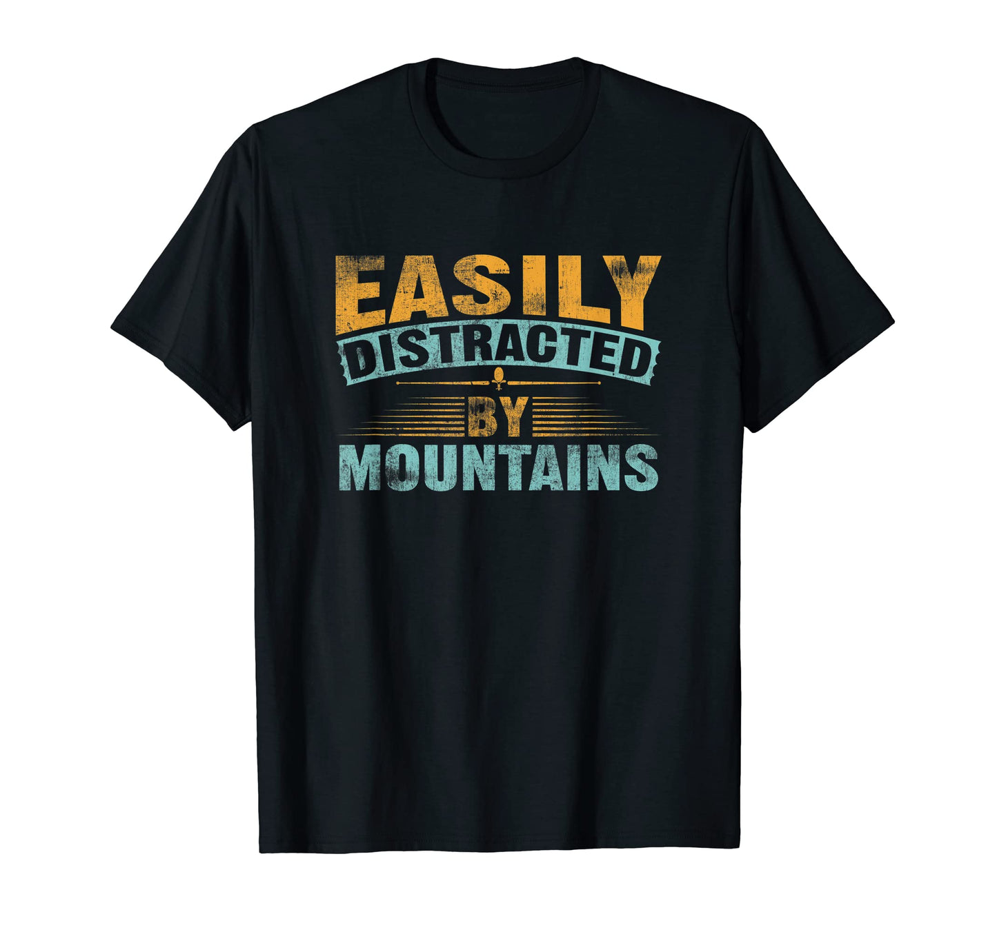 Easily Distracted Mountains T-Shirt - Fun Novelty Design for Adults - T-Shirt, Sweatshirt, Hoodie