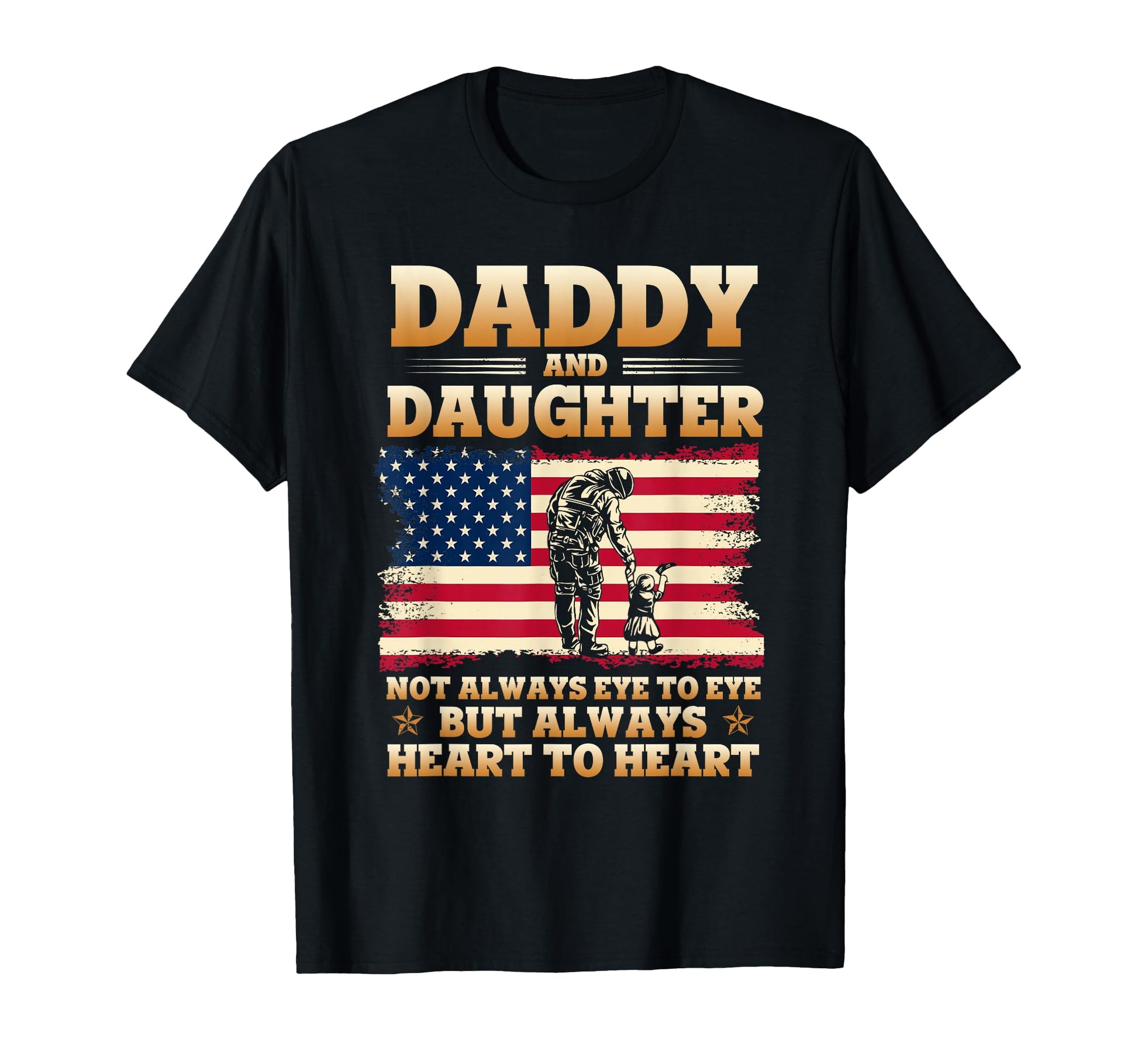 Veteran Daddy And Daughter Not Always T-Shirt - Graphic Print Men Women - T-Shirt, Sweatshirt, Hoodie