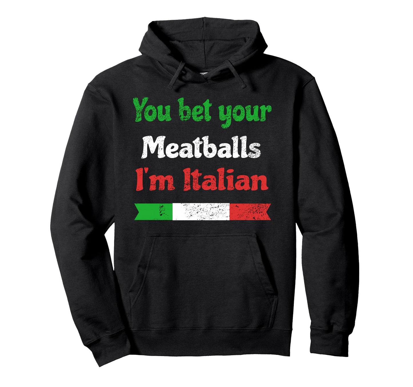You Bet Your Meatballs Italian Pride Hoodie - Novelty Apparel Men Women - T-Shirt, Sweatshirt, Hoodie