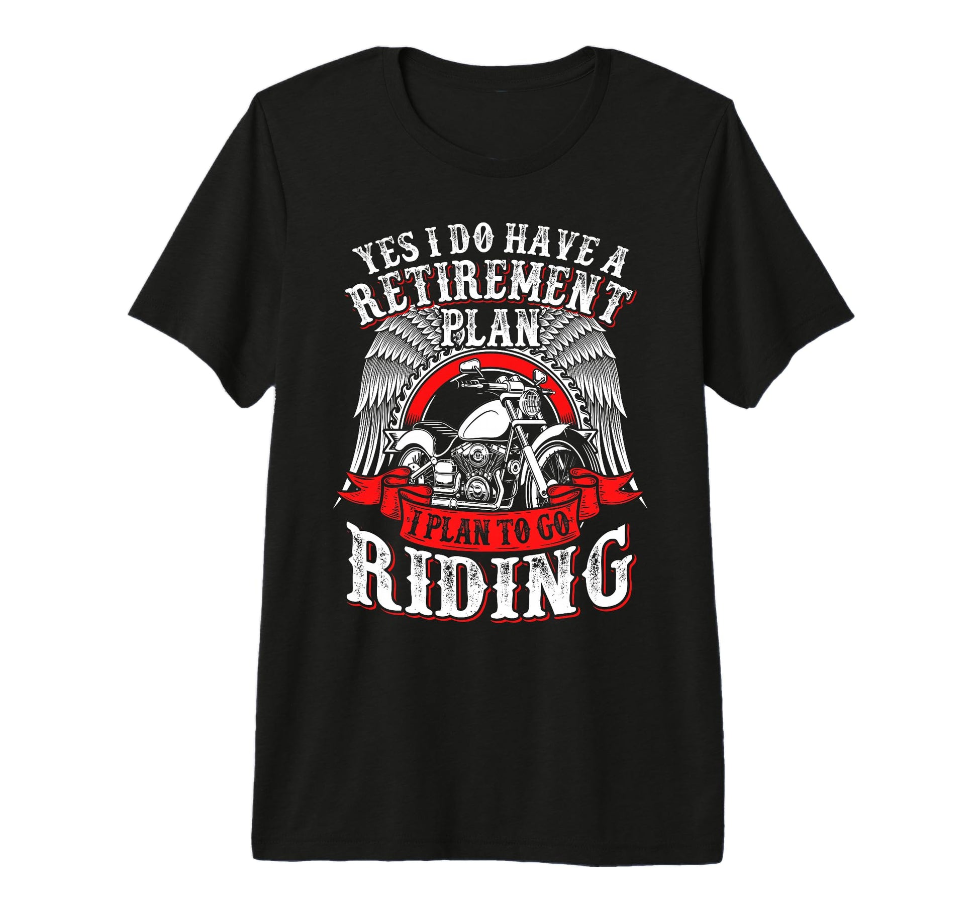 Yes I Have Retirement Plan To Go T-Shirt - Fun Novelty Design Men Women - T-Shirt, Sweatshirt, Hoodie