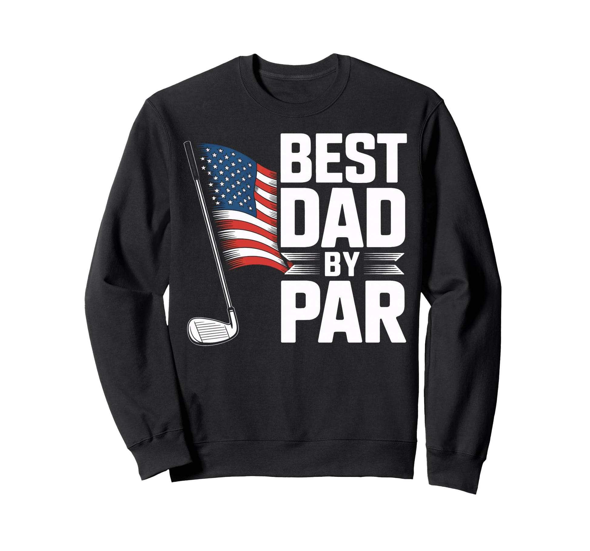 Golf Dad Best Dad Par Proud Golfers Sweatshirt - Custom Art Print Unisex - T-Shirt, Sweatshirt, Hoodie